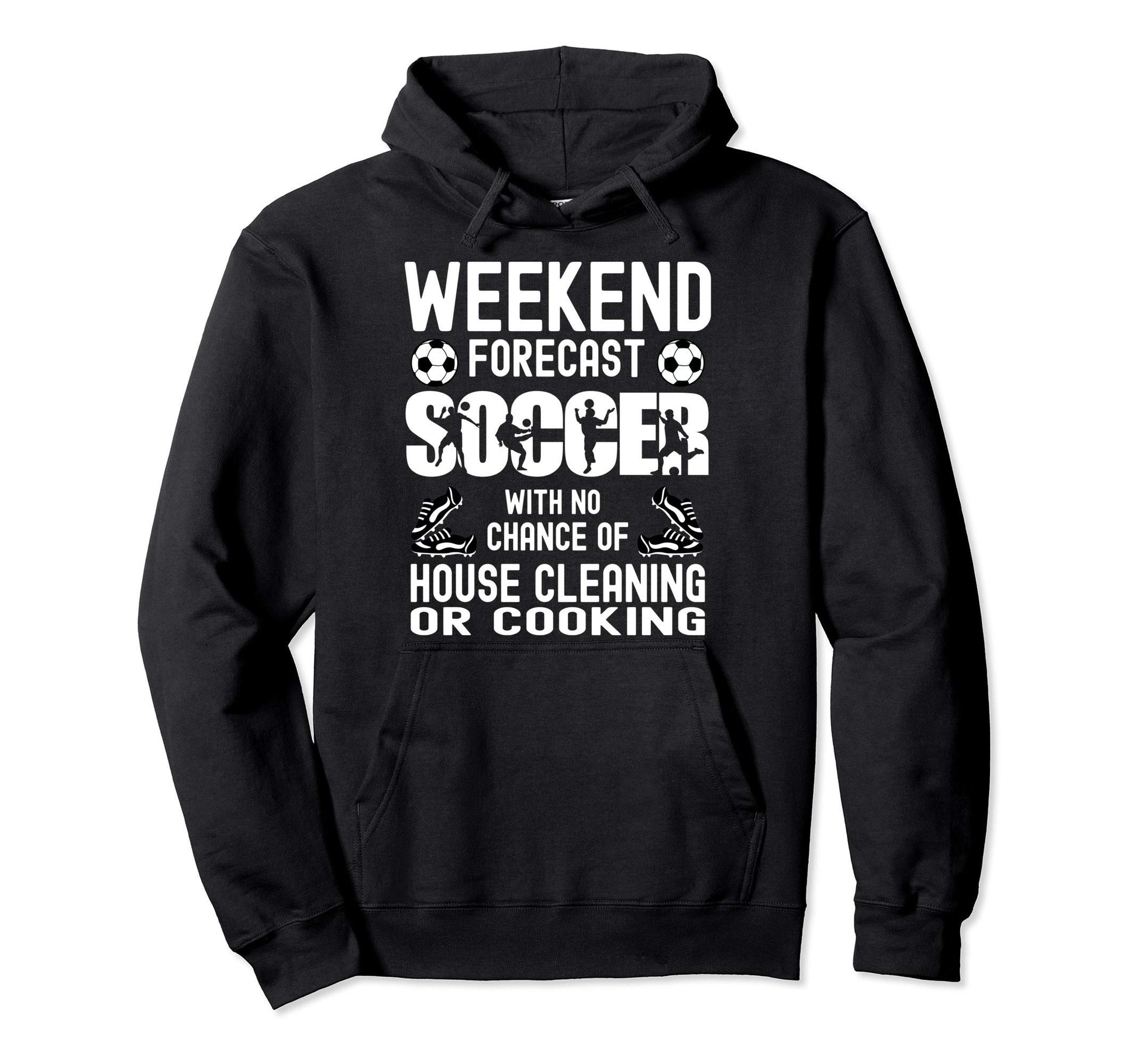 Weekend Forecast Soccer Dad Funny Soccer Hoodie - Graphic Print for Adults - T-Shirt, Sweatshirt, Hoodie