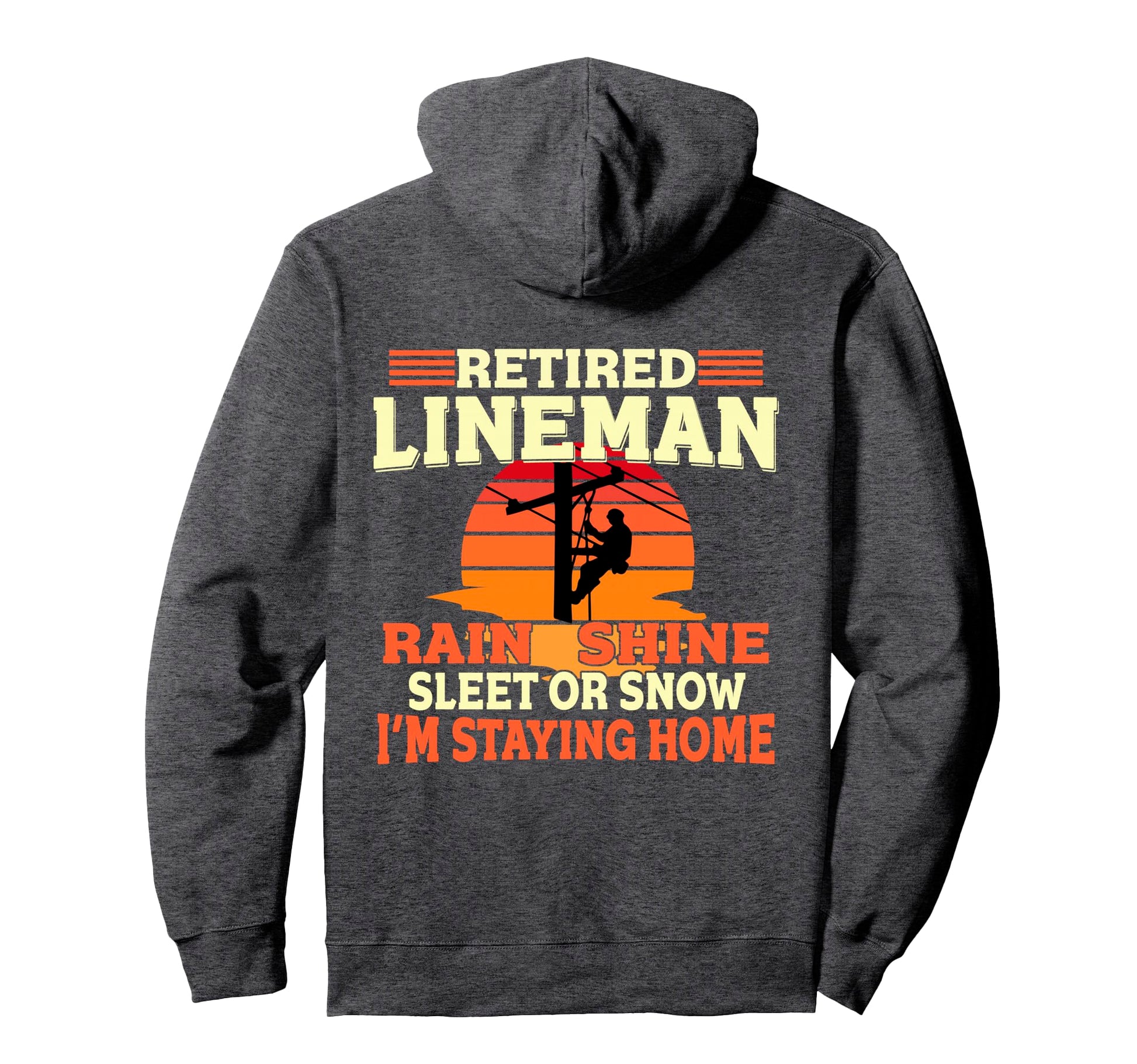 Funny Retired Lineman Gifts Dad Grandpa Hoodie - Fun Novelty Design Unisex - T-Shirt, Sweatshirt, Hoodie