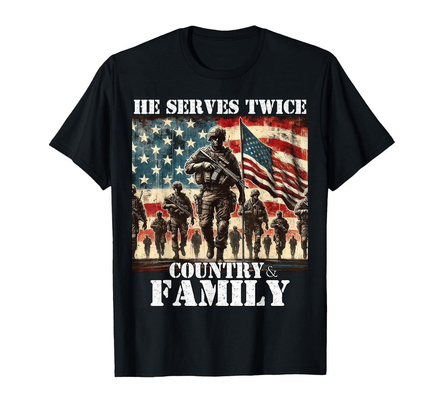 He Serves Twice Country Family Military T-Shirt - Trendy Graphic Unisex - T-Shirt, Sweatshirt, Hoodie