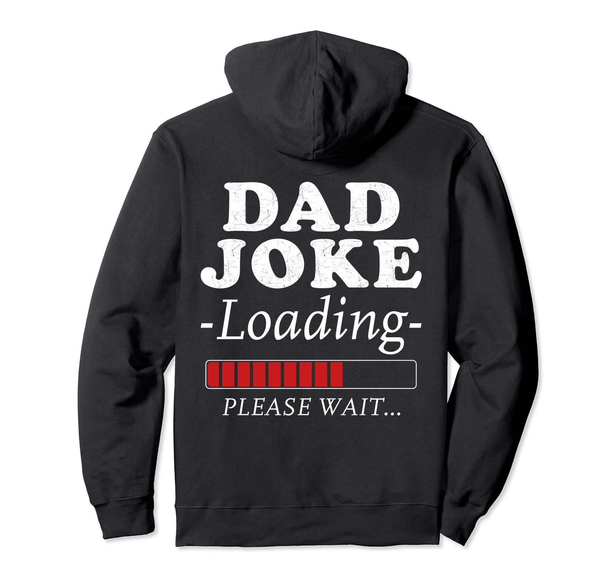 Dad Joke Loading Please Wait Funniest Hoodie - Streetwear Style Unisex - T-Shirt, Sweatshirt, Hoodie