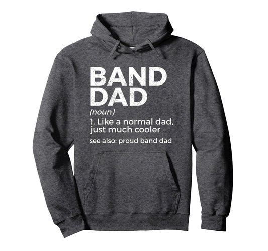 Band Dad Definition Proud Band Dad Hoodie - Custom Art Print for Adults - T-Shirt, Sweatshirt, Hoodie