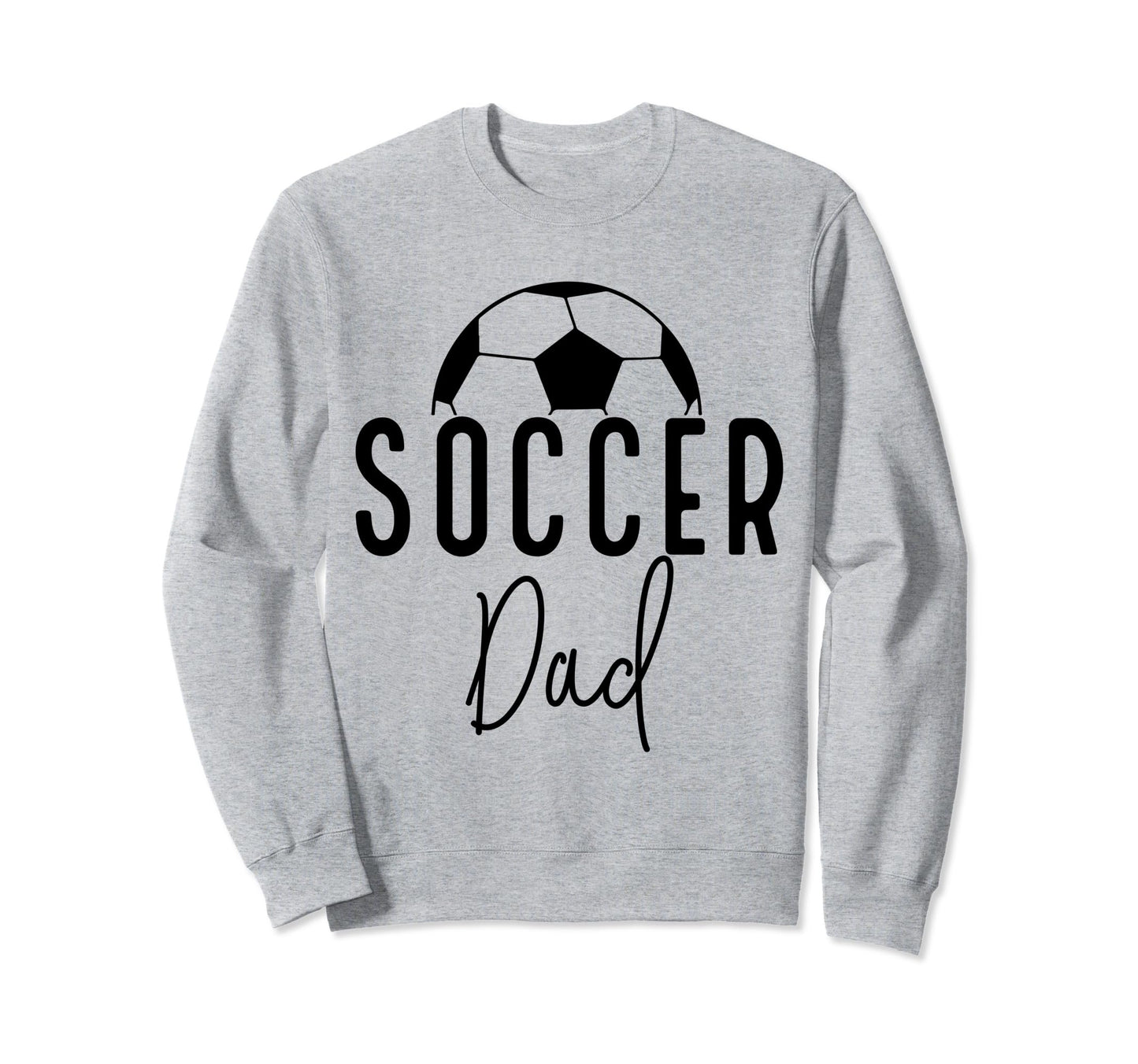 Soccer Dad Daddy Player Coach Fan Sweatshirt - Casual Everyday Wear Unisex - T-Shirt, Sweatshirt, Hoodie