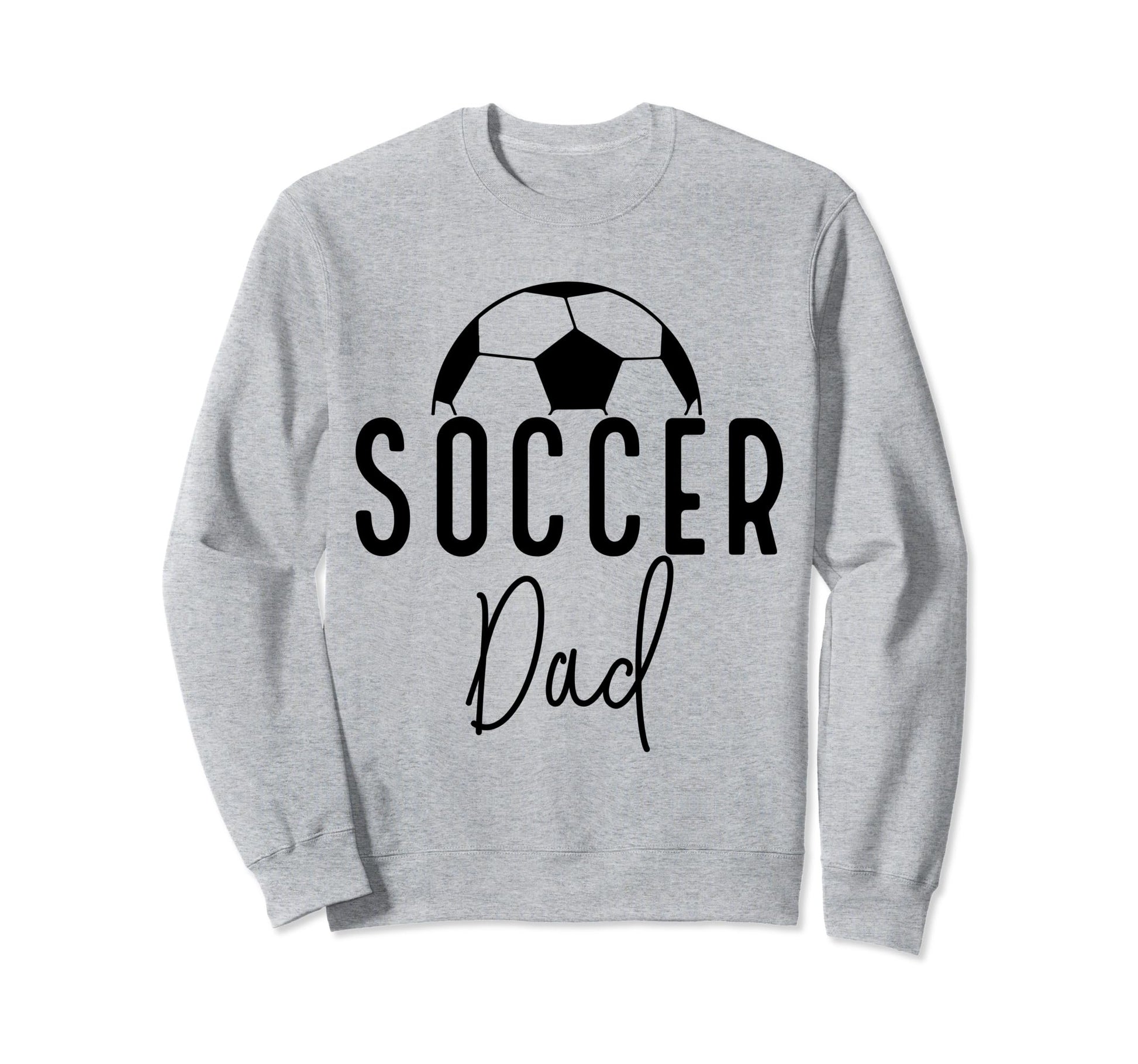 Soccer Dad Daddy Player Coach Fan Sweatshirt - Casual Everyday Wear Unisex - T-Shirt, Sweatshirt, Hoodie