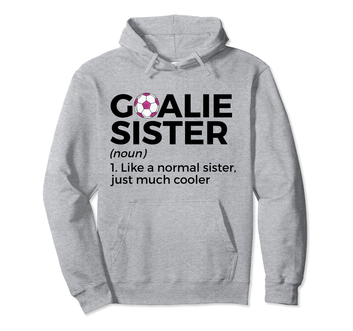 Soccer Goalie Sister Definition Hoodie - Custom Art Print Men Women - T-Shirt, Sweatshirt, Hoodie
