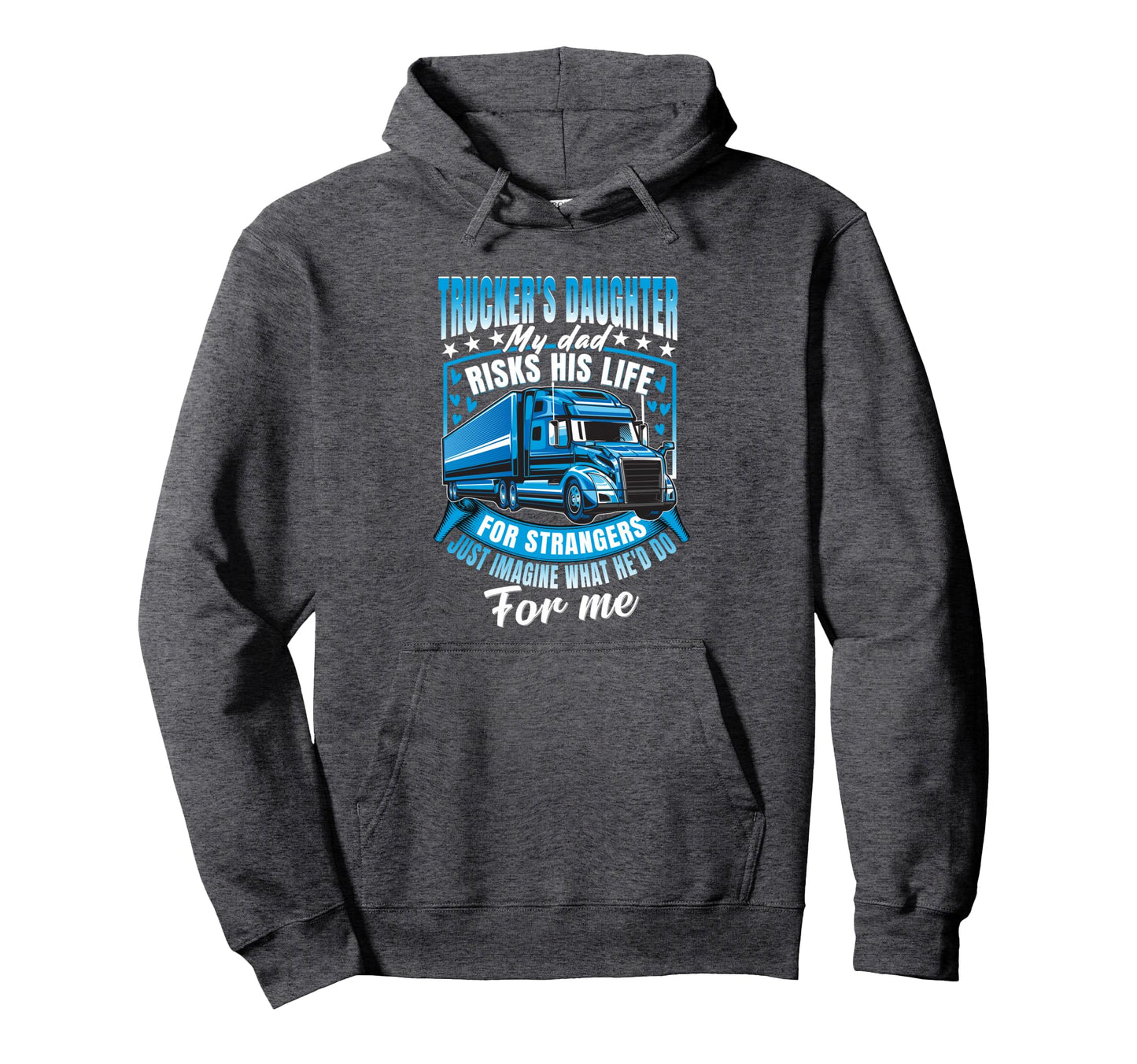 Truckers Daughter Proud Family Truck Hoodie - Streetwear Style Unisex - T-Shirt, Sweatshirt, Hoodie