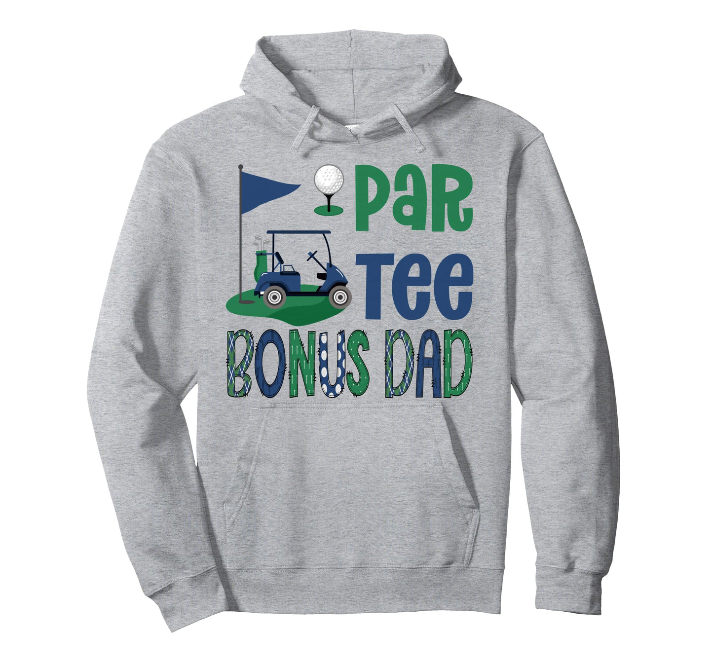 Par Bonus Dad Golf Lover Birthday Hoodie - Fun Novelty Design Men Women - T-Shirt, Sweatshirt, Hoodie