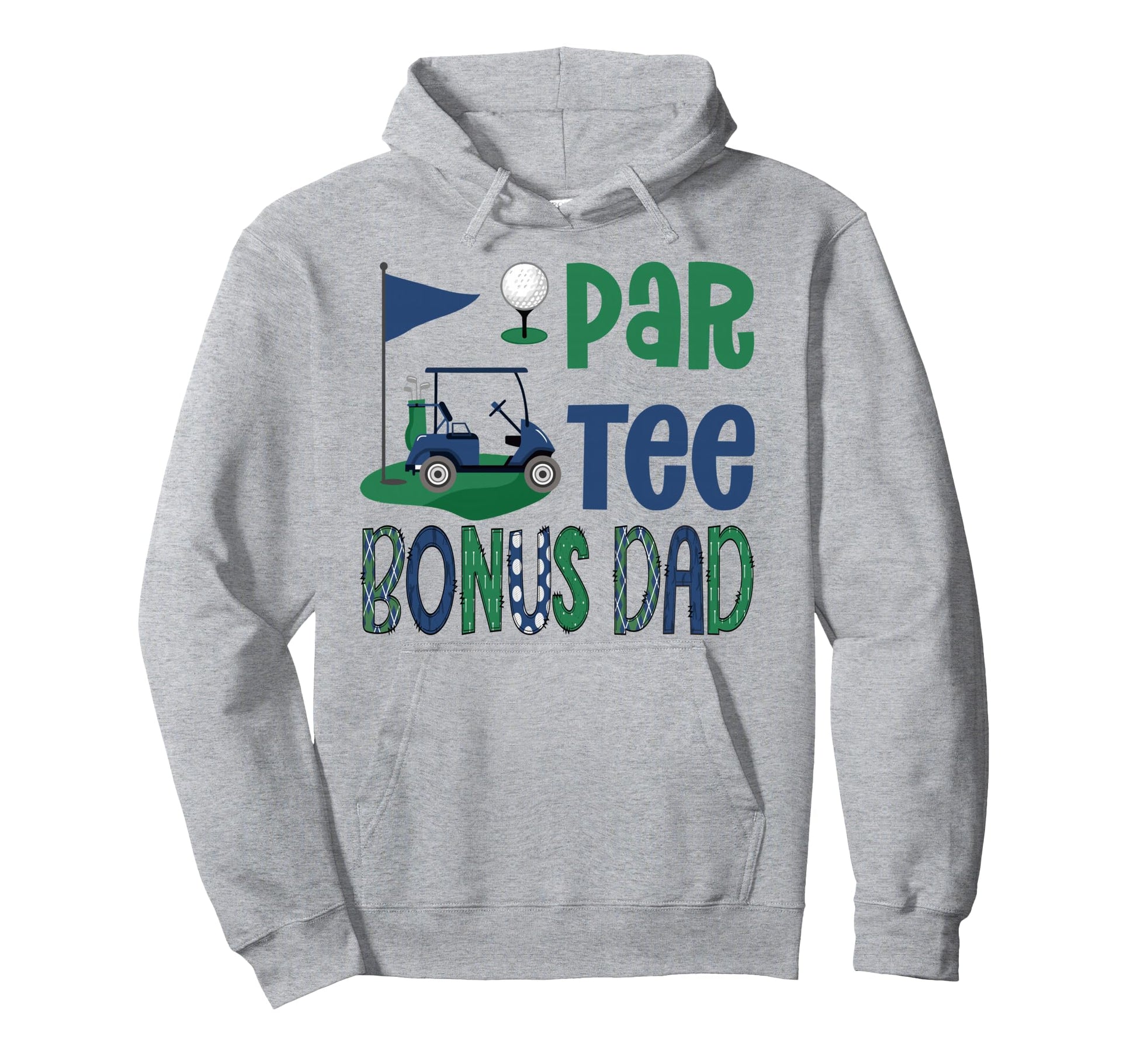 Par Bonus Dad Golf Lover Birthday Hoodie - Fun Novelty Design Men Women - T-Shirt, Sweatshirt, Hoodie