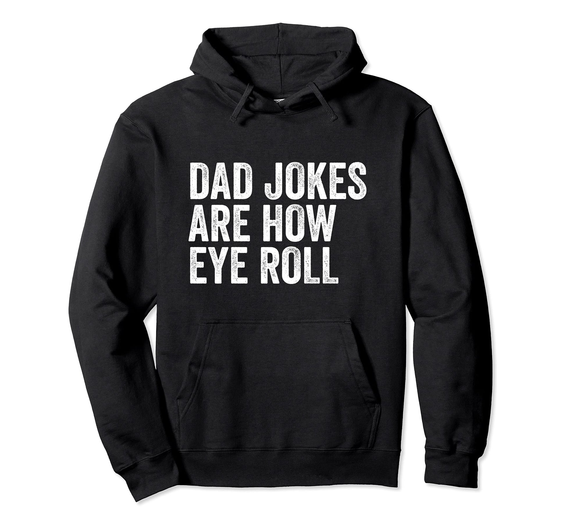 Dad Jokes Are How Eye Roll Funny Dad Joke Hoodie - Custom Art Print Unisex - T-Shirt, Sweatshirt, Hoodie
