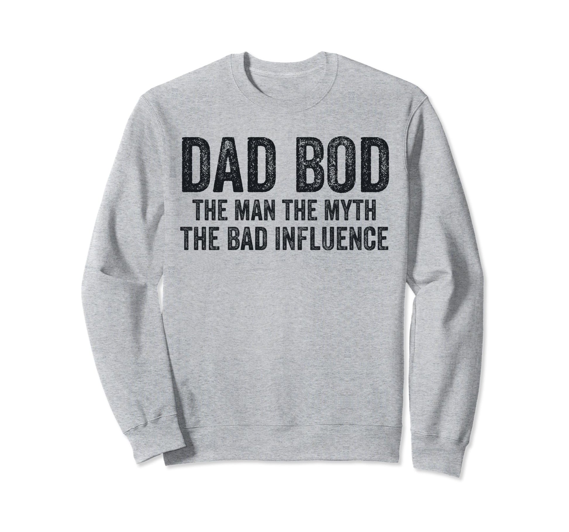 Dad Bod Myth Bad Influence Funny Sweatshirt - Unique Graphic for Adults - T-Shirt, Sweatshirt, Hoodie