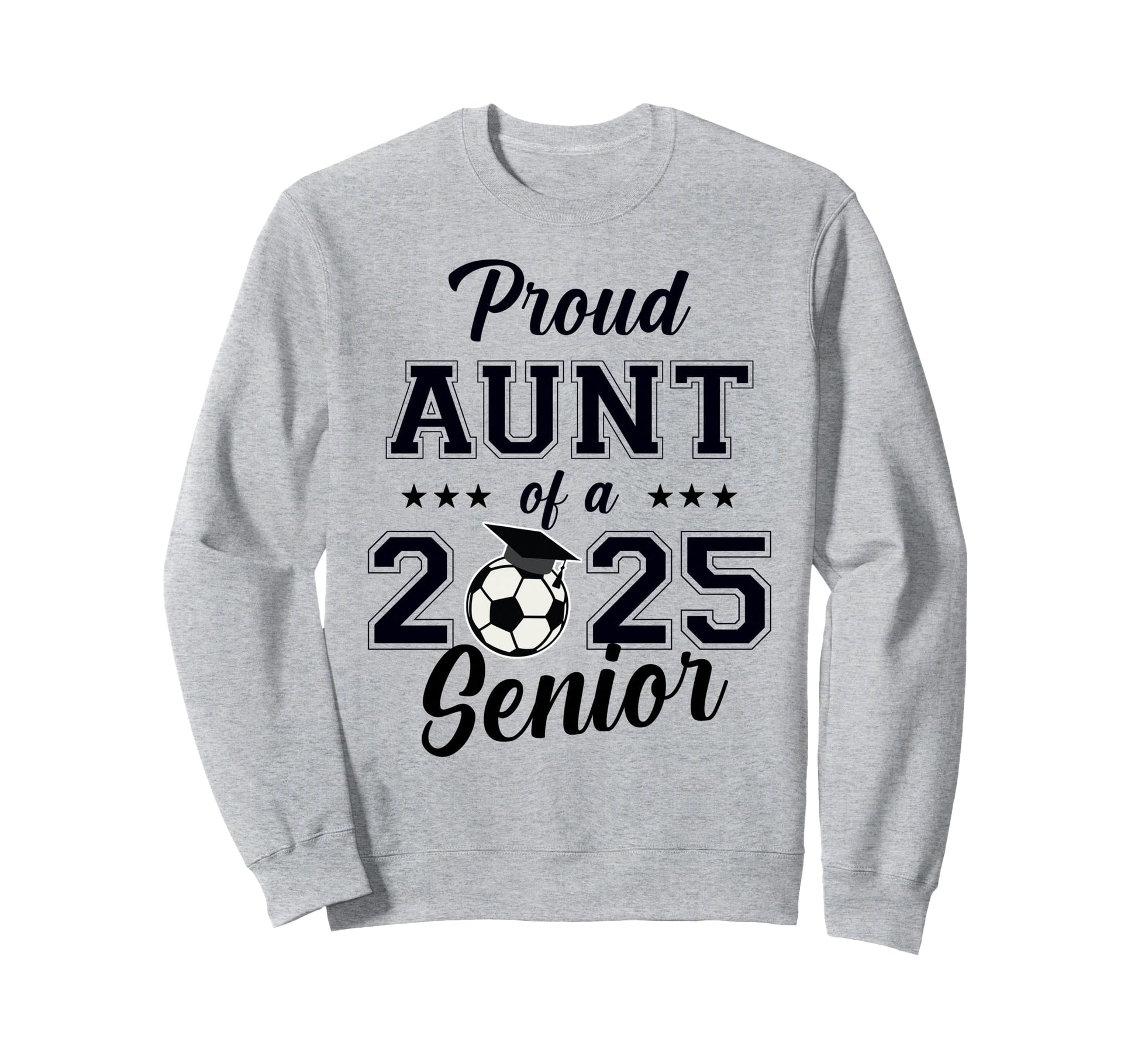 Senior Aunt Soccer Class 2025 Sweatshirt - Custom Art Print for Adults - T-Shirt, Sweatshirt, Hoodie