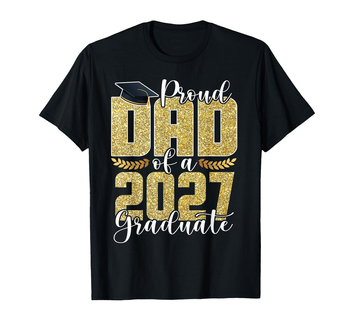 Dad Graduation Senior 2027 Proud Dad T-Shirt - Streetwear Style Unisex - T-Shirt, Sweatshirt, Hoodie
