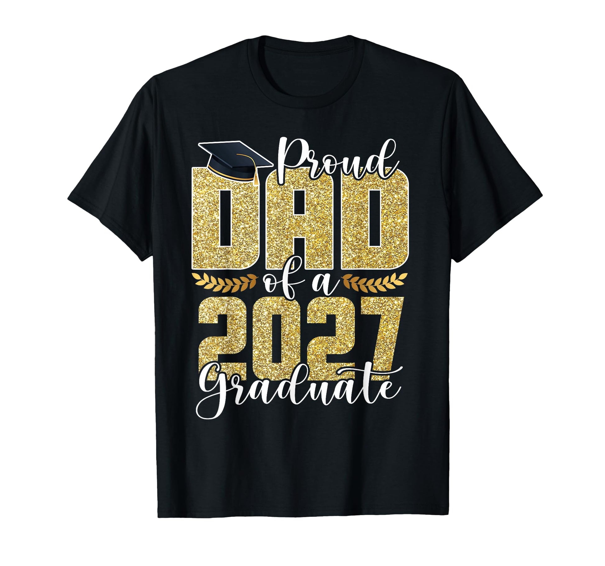 Dad Graduation Senior 2027 Proud Dad T-Shirt - Streetwear Style Unisex - T-Shirt, Sweatshirt, Hoodie
