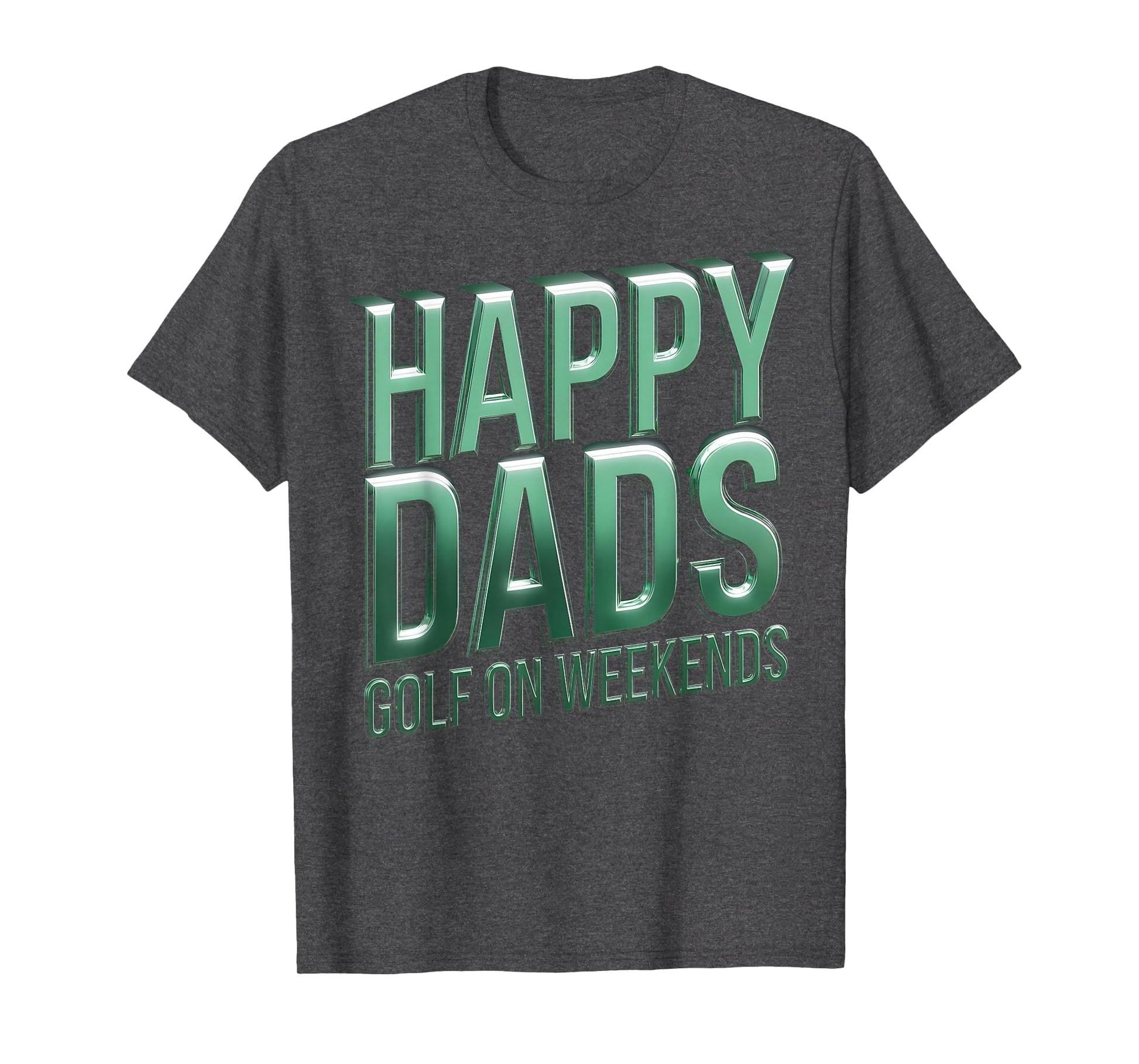 Happy Dads Golf Weekends Dad Golf T-Shirt - Fun Novelty Design Unisex - T-Shirt, Sweatshirt, Hoodie