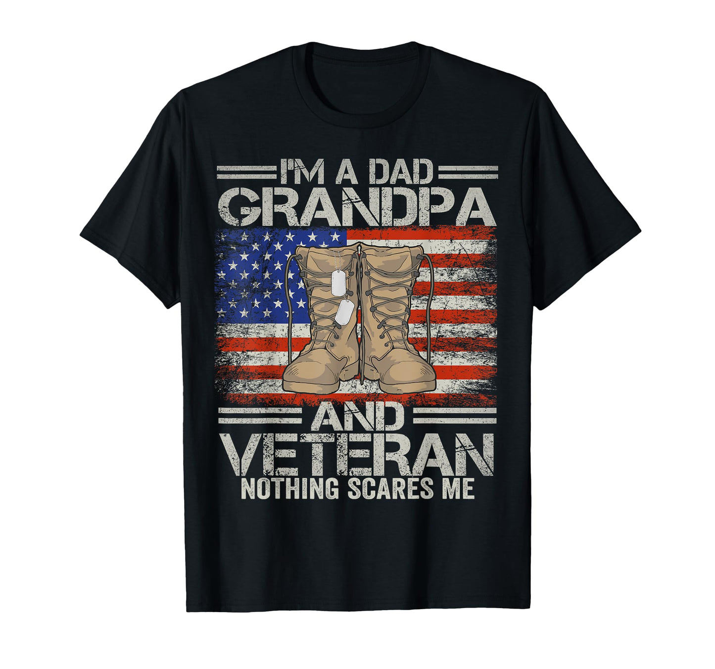 Im Dad Grandpa And Veteran T-Shirt - Casual Everyday Wear for Adults - T-Shirt, Sweatshirt, Hoodie