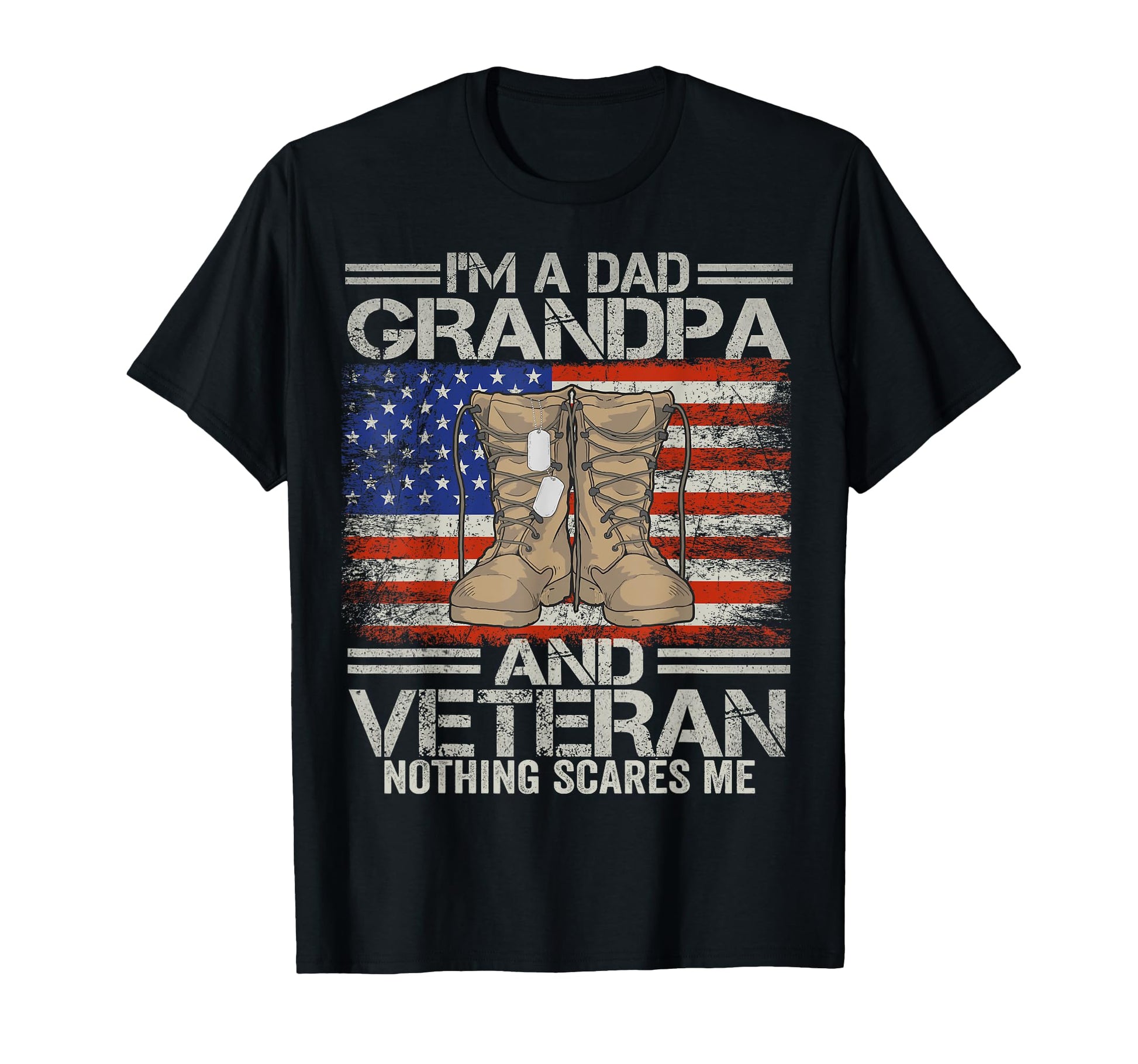 Im Dad Grandpa And Veteran T-Shirt - Casual Everyday Wear for Adults - T-Shirt, Sweatshirt, Hoodie