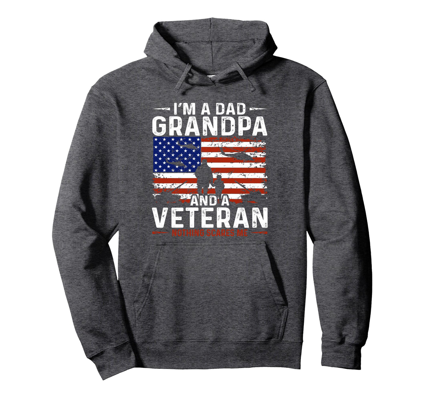 Im Veteran Dad Grandpa Nothing Hoodie - Casual Everyday Wear for Adults - T-Shirt, Sweatshirt, Hoodie