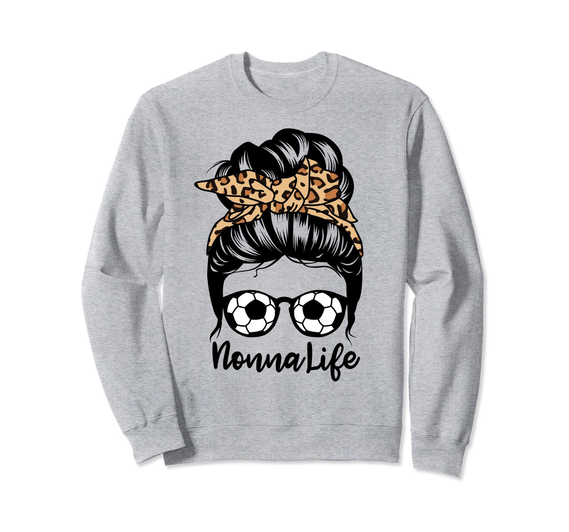 Nonna Life Messy Bun Hair Funny Sweatshirt - Graphic Print Men Women - T-Shirt, Sweatshirt, Hoodie