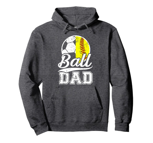 Ball Dad Soccer Softball Dad Ballers Hoodie - Aesthetic Graphic Men Women - T-Shirt, Sweatshirt, Hoodie