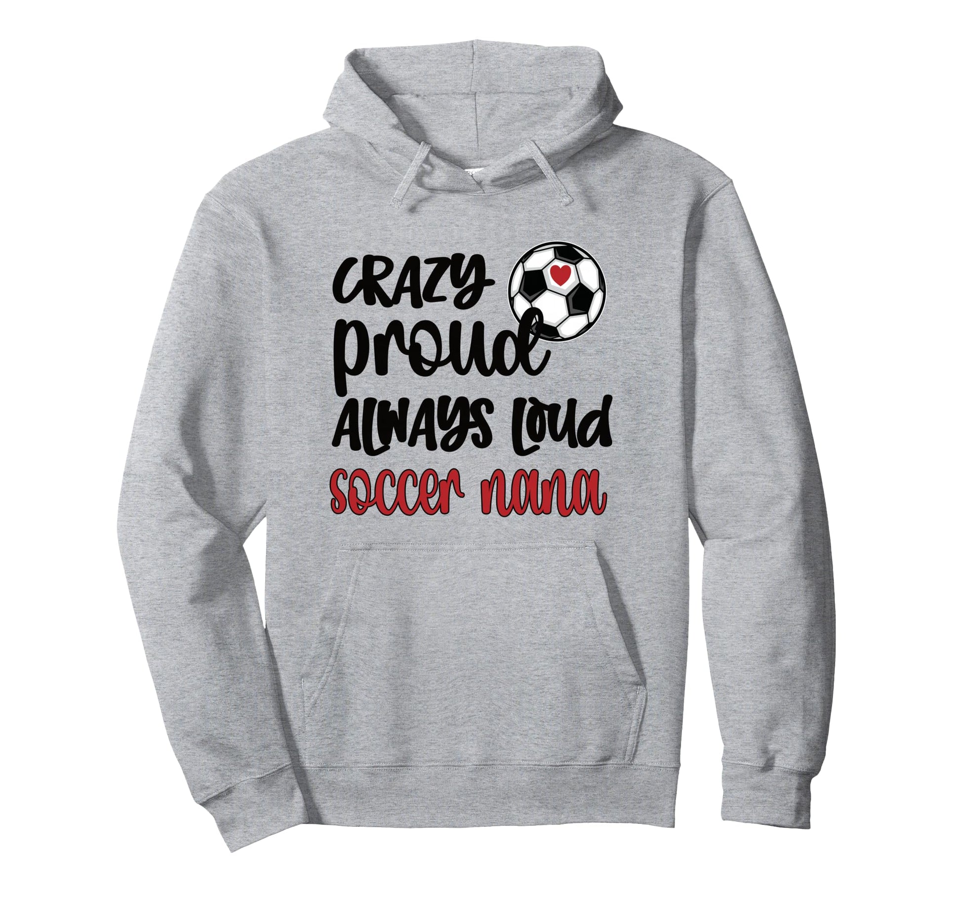 Crazy Proud Loud Soccer Nana Soccer Hoodie - Minimalist Print for Adults - T-Shirt, Sweatshirt, Hoodie