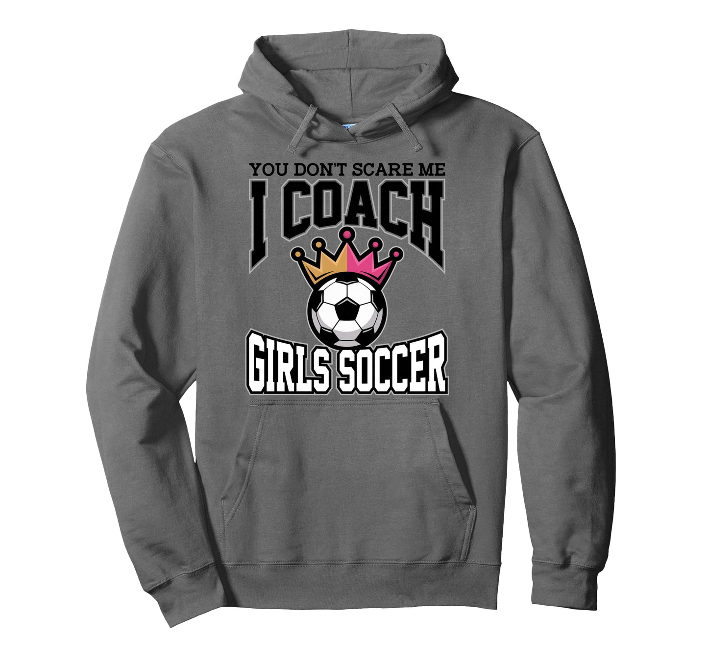 Best Coaches Gift You Dont Scare Me I Hoodie - Custom Art Print Unisex - T-Shirt, Sweatshirt, Hoodie
