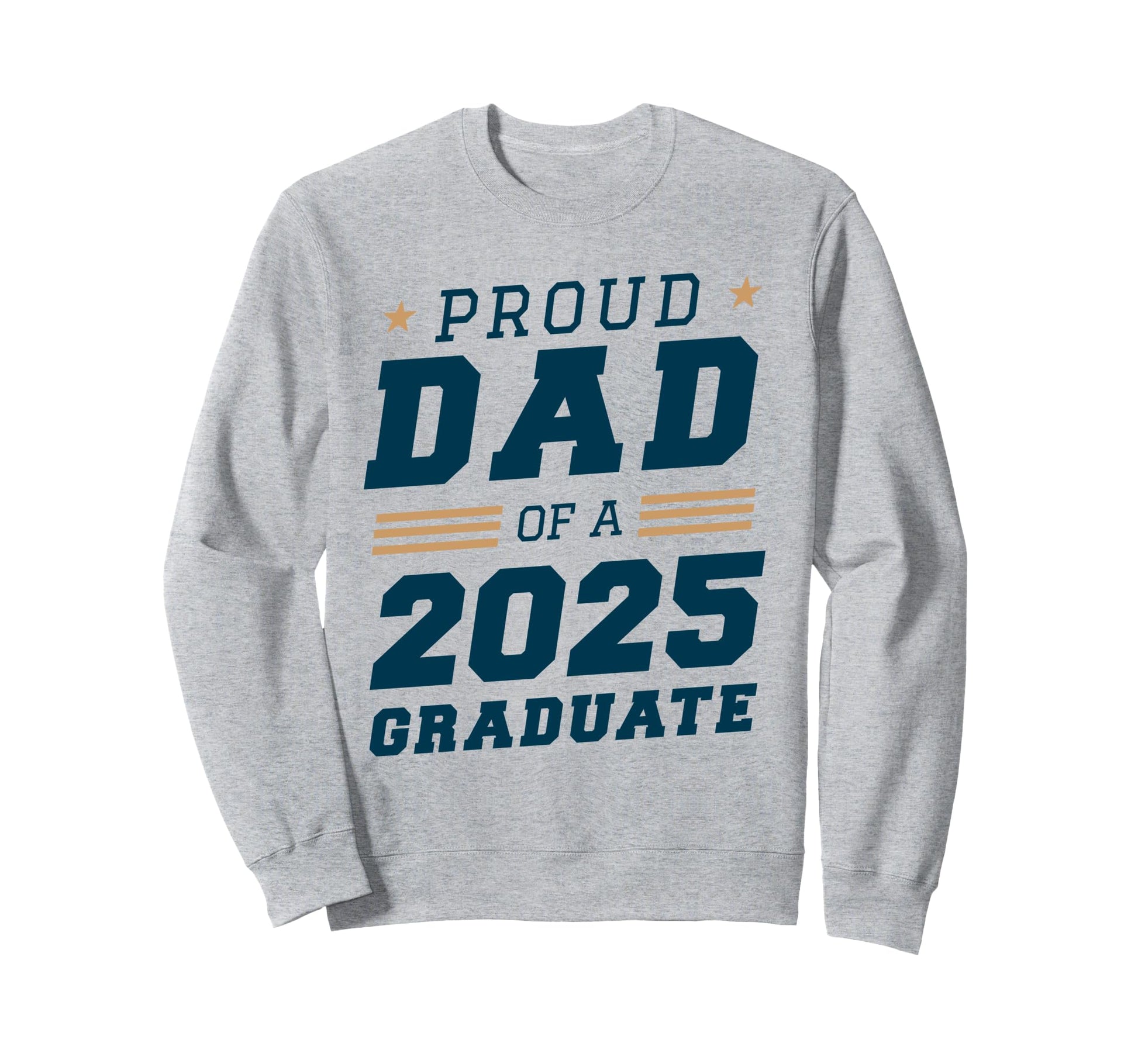 Proud Dad 2025 Graduate Dad Sweatshirt - Unique Graphic Men Women - T-Shirt, Sweatshirt, Hoodie