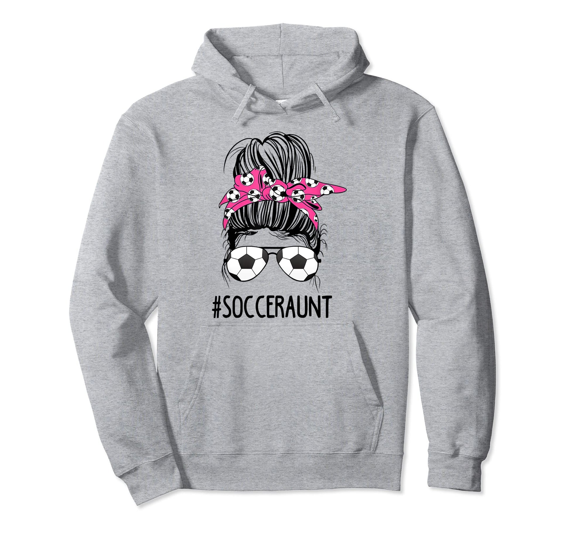 Soccer Aunt Life Messy Bun Hair Sunglasses Hoodie - Graphic Print Unisex - T-Shirt, Sweatshirt, Hoodie