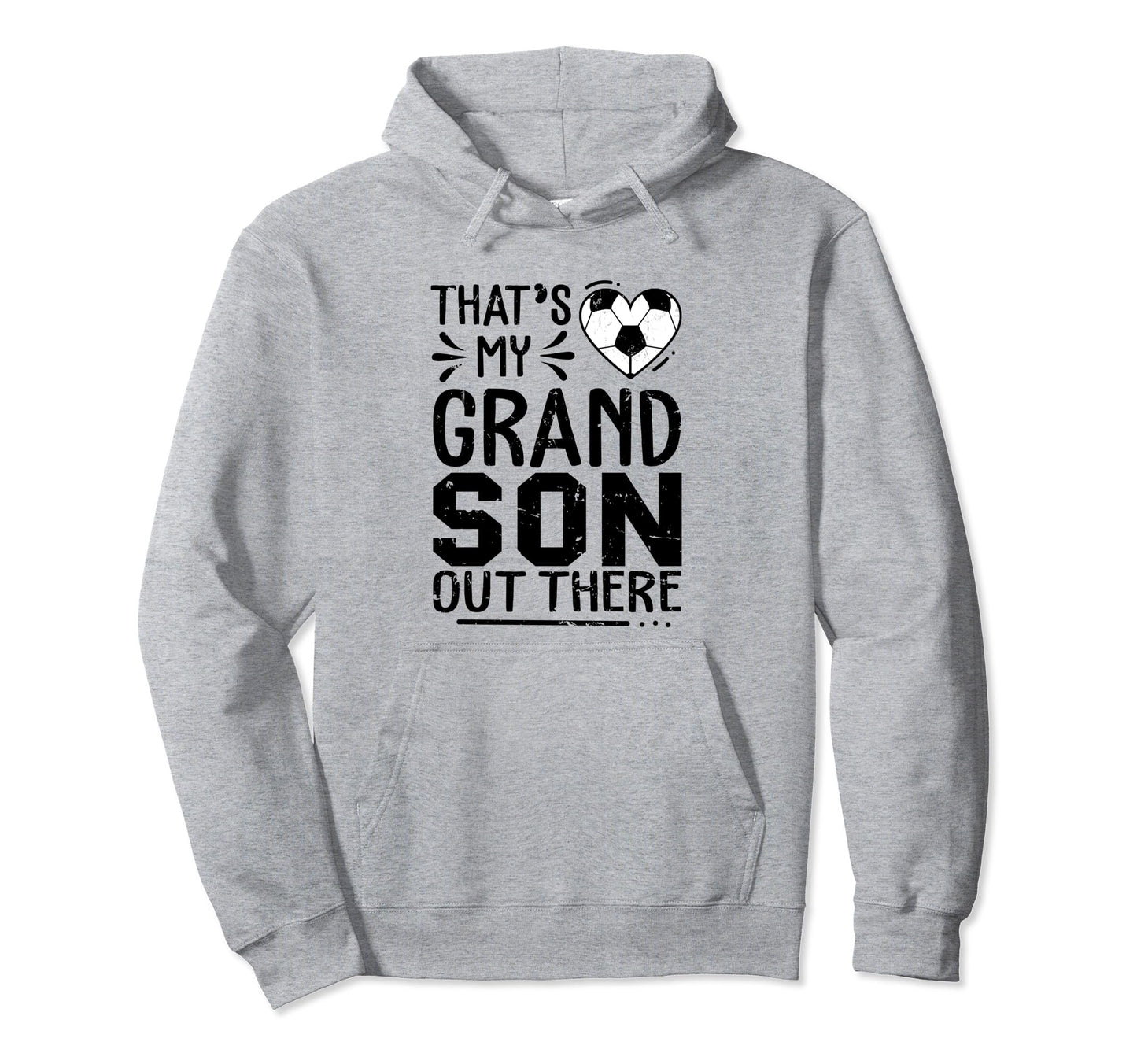 Thats My Grandson Out There Soccer Hoodie - Trendy Graphic Men Women - T-Shirt, Sweatshirt, Hoodie