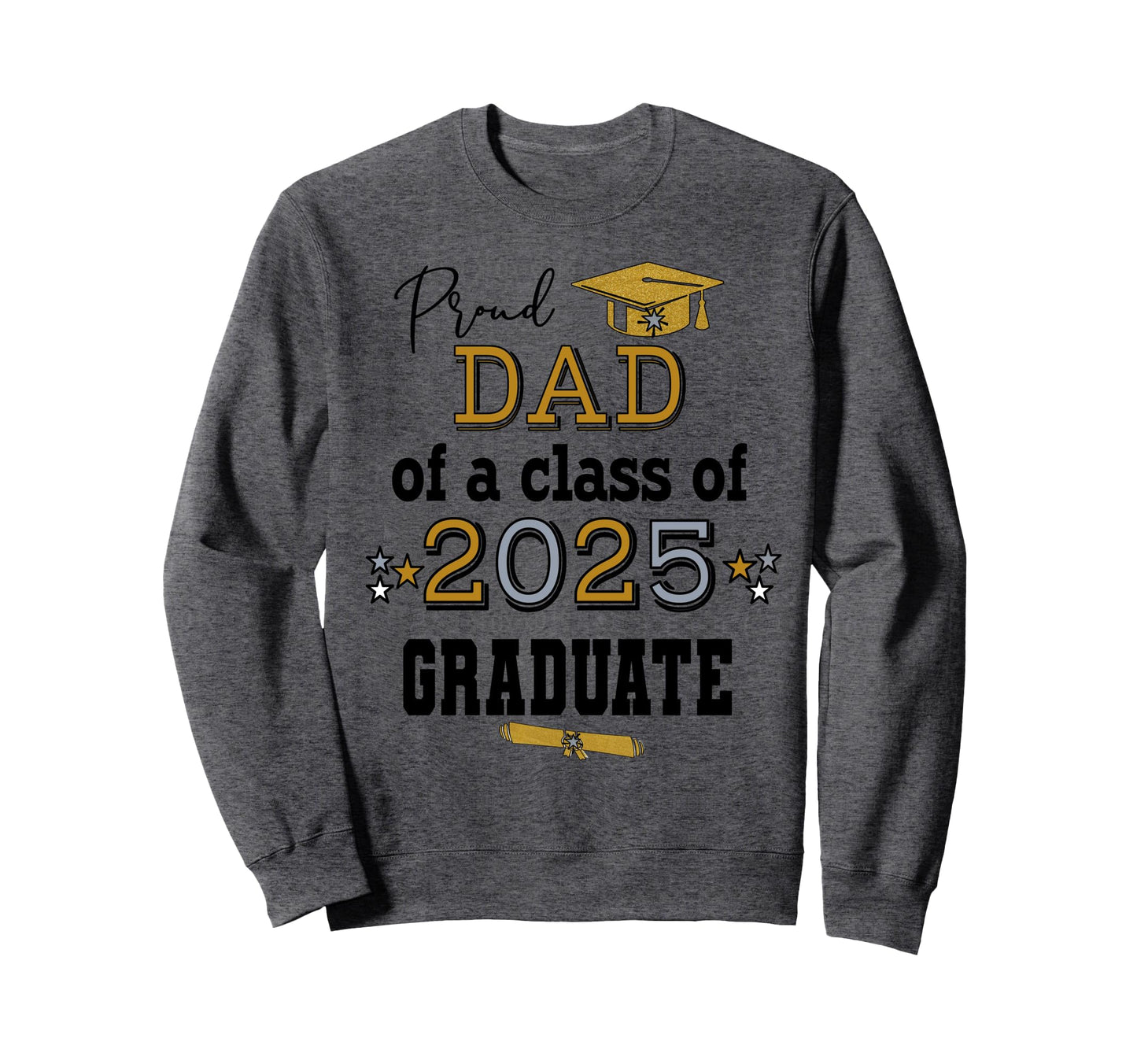 Proud Dad Father 2025 Senior Sweatshirt - Fun Novelty Design Unisex - T-Shirt, Sweatshirt, Hoodie