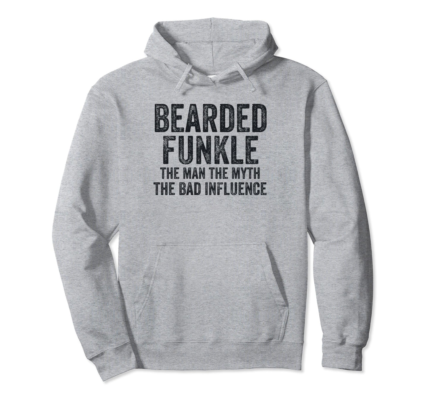 Bearded Funkle Myth Bad Influence Funny Dad Hoodie - Trendy Graphic Unisex - T-Shirt, Sweatshirt, Hoodie
