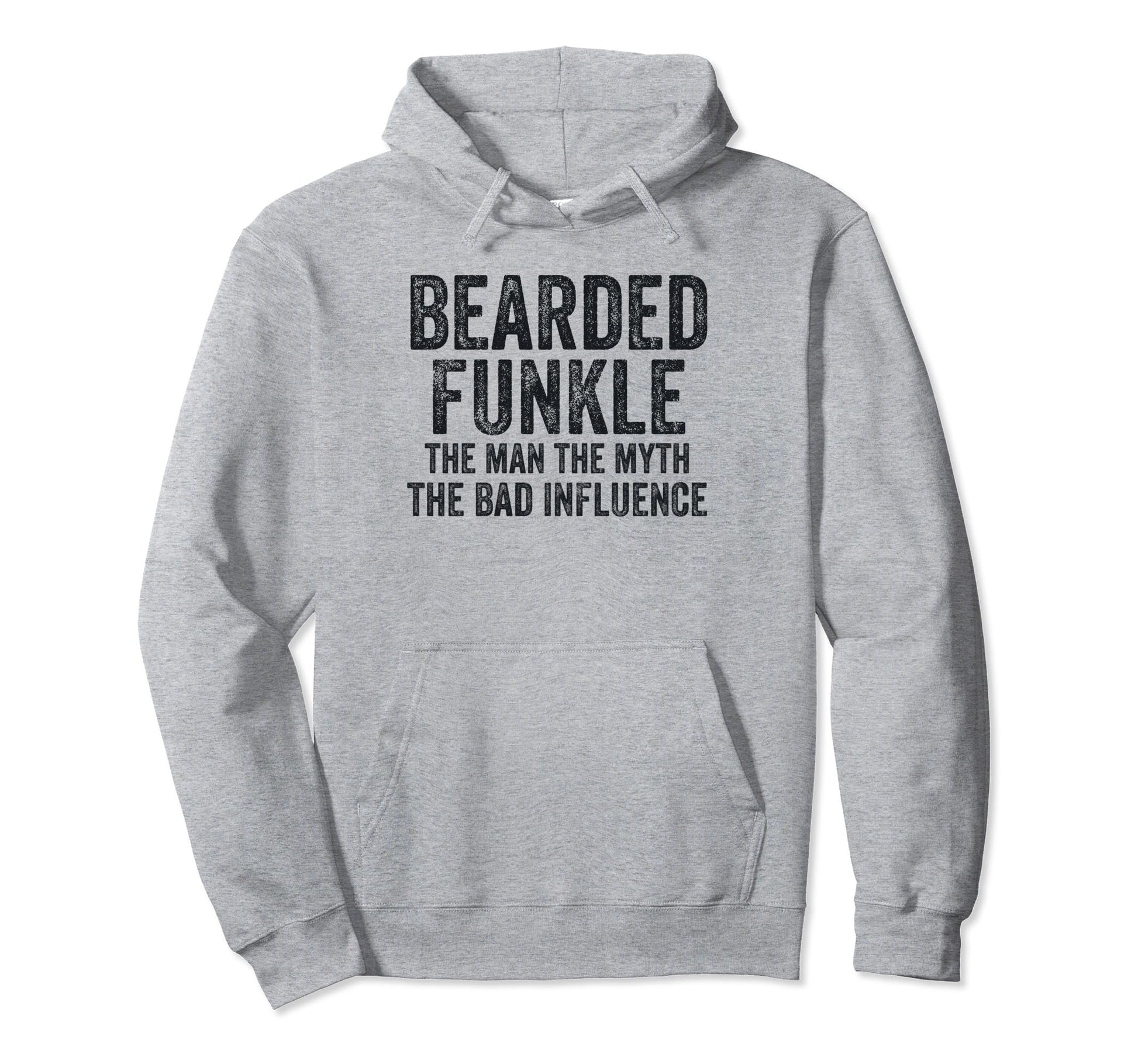 Bearded Funkle Myth Bad Influence Funny Dad Hoodie - Trendy Graphic Unisex - T-Shirt, Sweatshirt, Hoodie