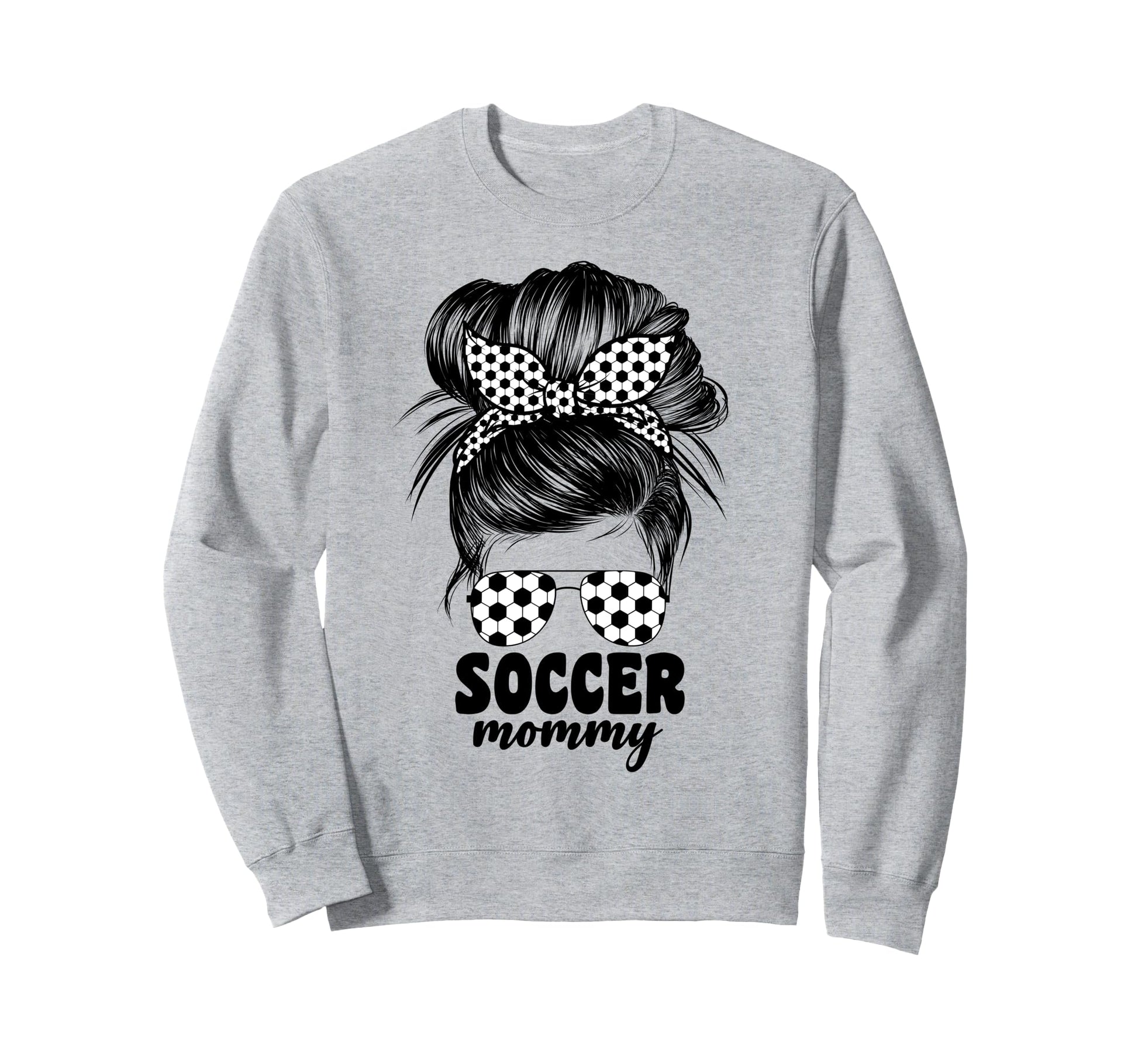 Proud Soccer Mommy Mom Messy Bun Sweatshirt - Fun Novelty Design Unisex - T-Shirt, Sweatshirt, Hoodie