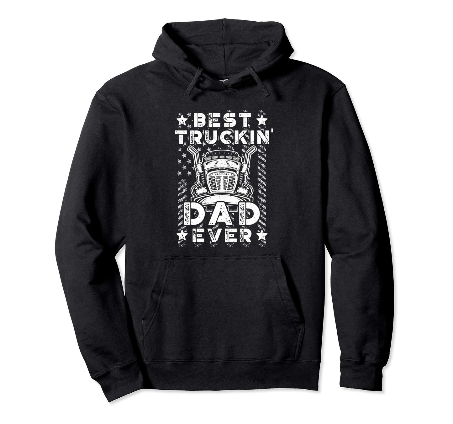 Best Truckin Dad Ever American Flag Hoodie - Streetwear Style Unisex - T-Shirt, Sweatshirt, Hoodie