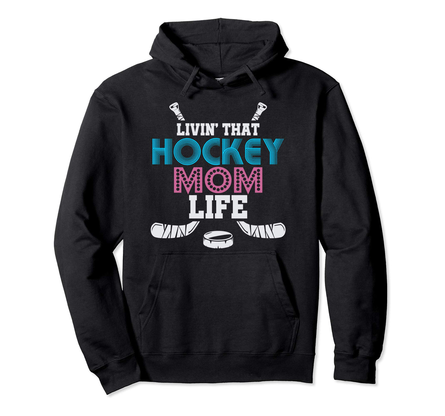 Livin That Hockey Mom Life Ice Hockey Hoodie - Streetwear Style Unisex - T-Shirt, Sweatshirt, Hoodie