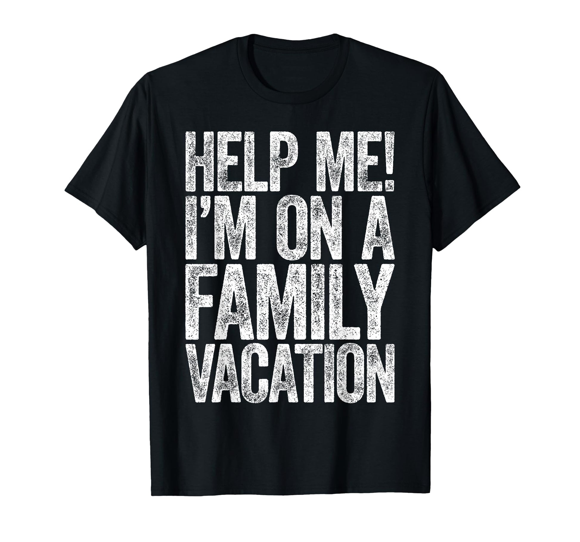 Help Me Im Family Vacation Funny T-Shirt - Minimalist Print Men Women - T-Shirt, Sweatshirt, Hoodie
