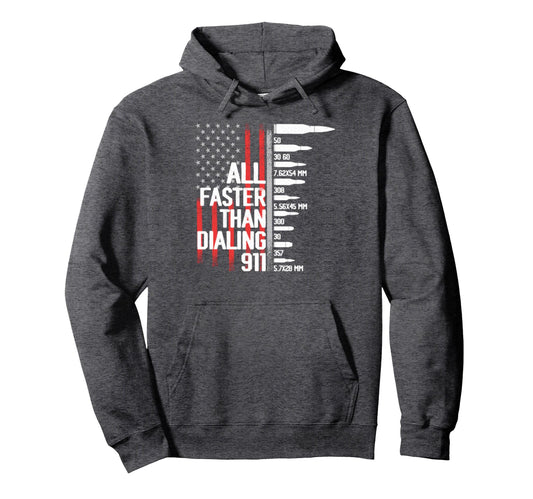 All Faster Than Dialing 911 American Hoodie - Novelty Apparel Men Women - T-Shirt, Sweatshirt, Hoodie
