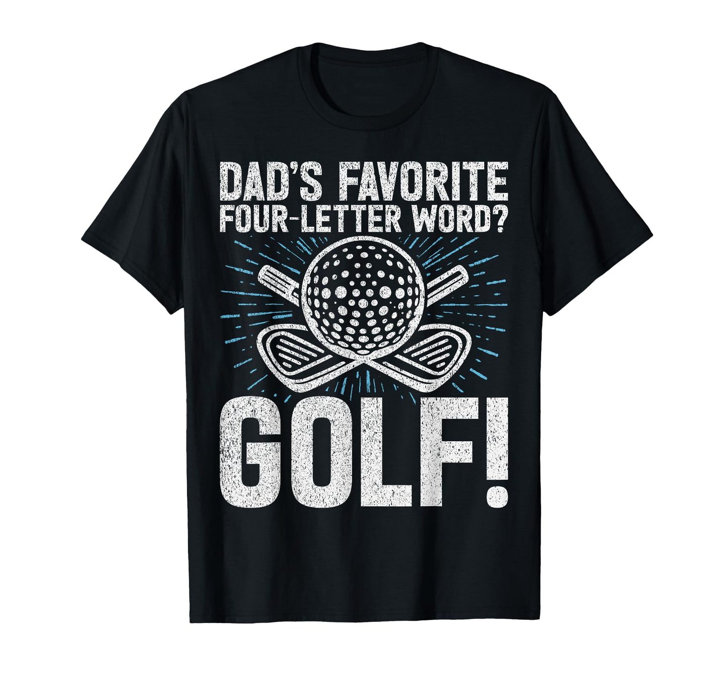 Dads Favorite Four Letter Word Golf Golf Dad T-Shirt - Graphic Print Unisex - T-Shirt, Sweatshirt, Hoodie