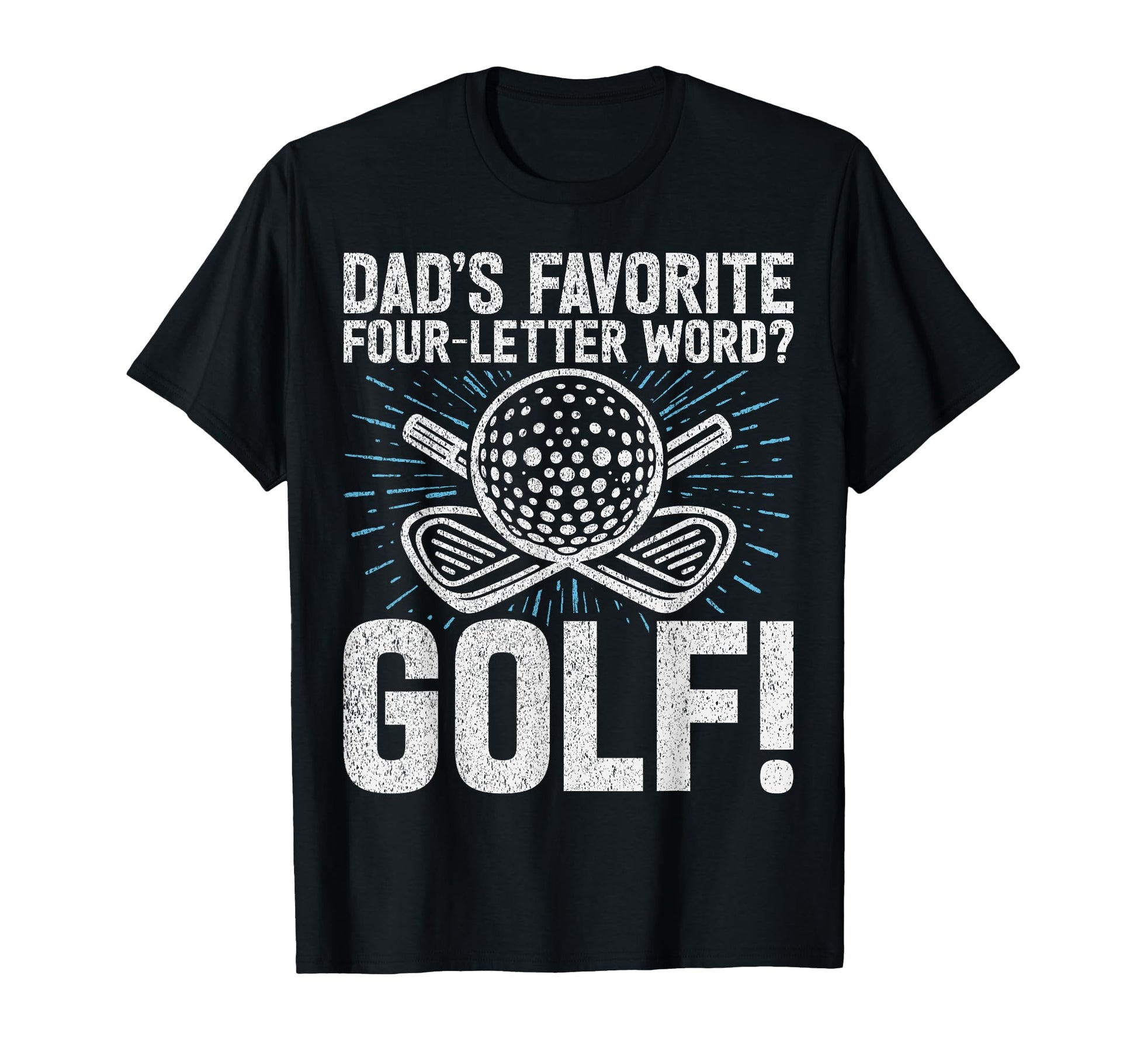 Dads Favorite Four Letter Word Golf Golf Dad T-Shirt - Graphic Print Unisex - T-Shirt, Sweatshirt, Hoodie