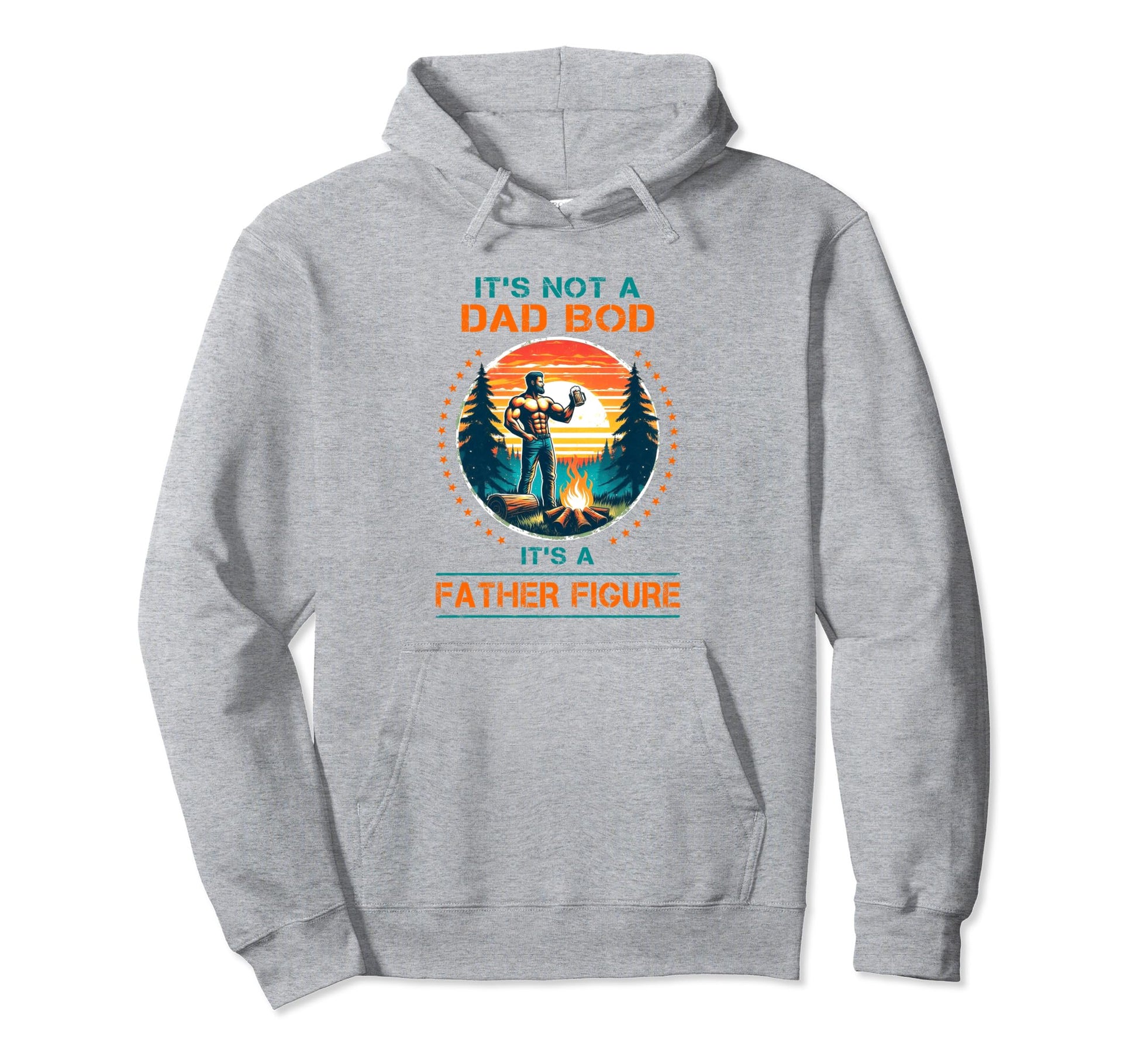 Its Not Dad Bod Its Father Figure Hoodie - Graphic Print for Adults - T-Shirt, Sweatshirt, Hoodie