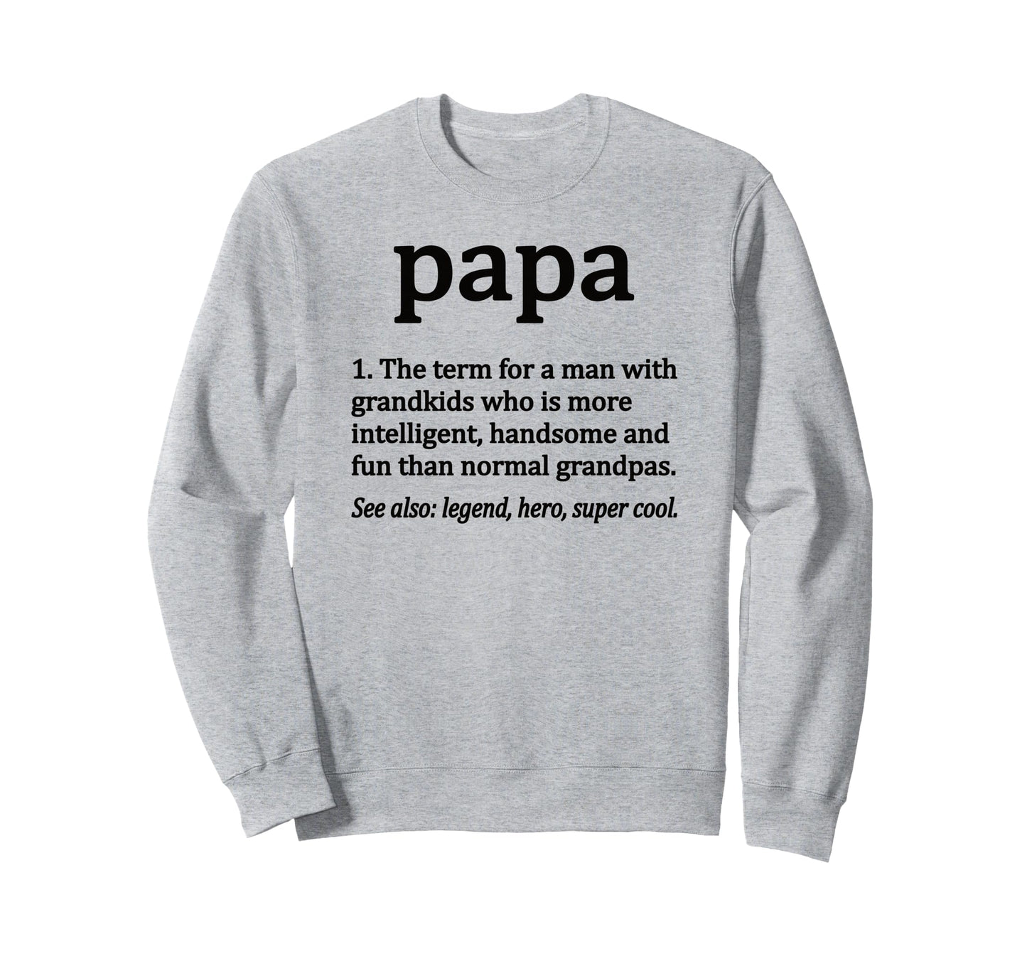 Papa Definition Funny Papa Grandpa Sweatshirt - Fun Novelty Design Unisex - T-Shirt, Sweatshirt, Hoodie