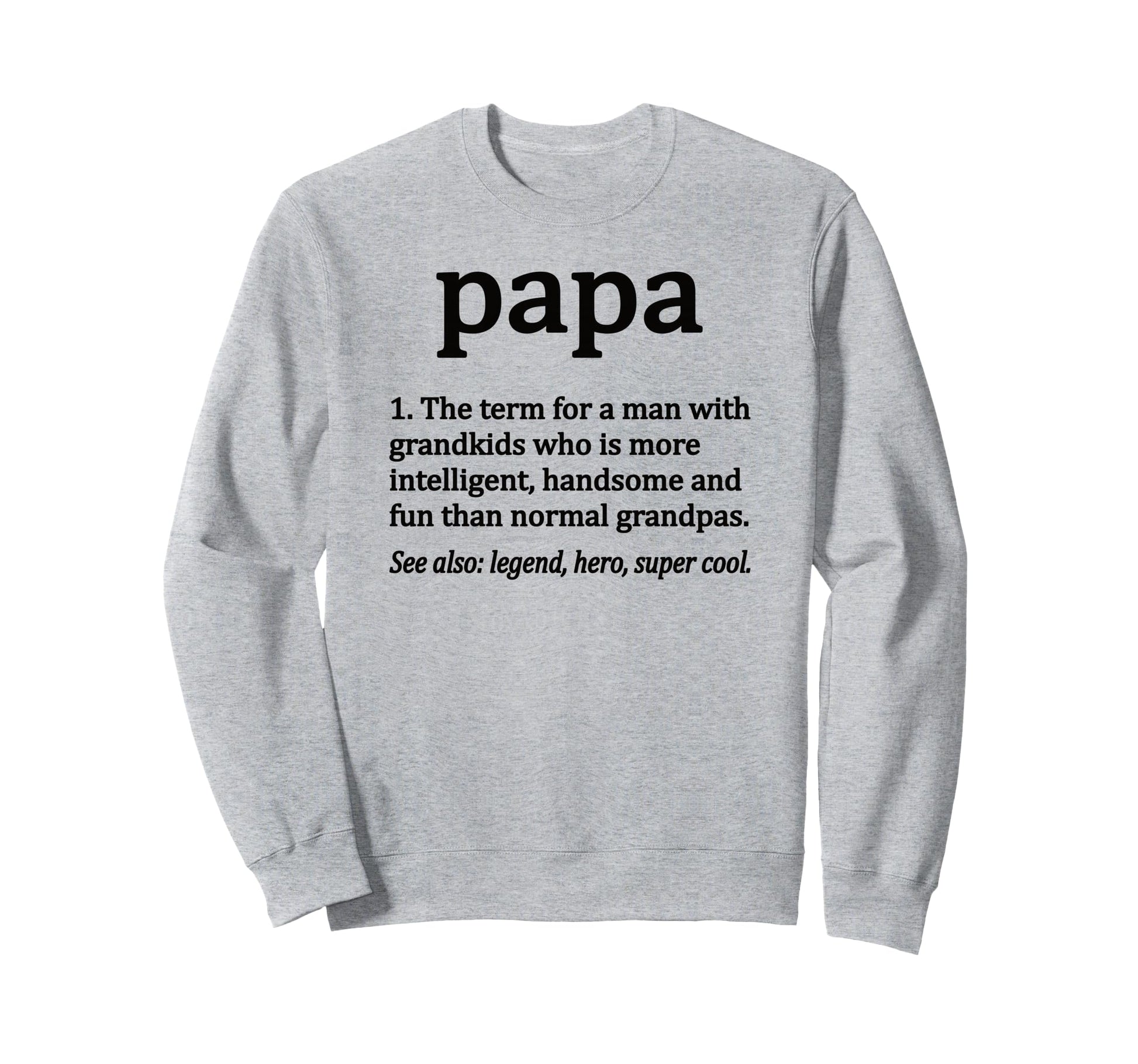 Papa Definition Funny Papa Grandpa Sweatshirt - Fun Novelty Design Unisex - T-Shirt, Sweatshirt, Hoodie