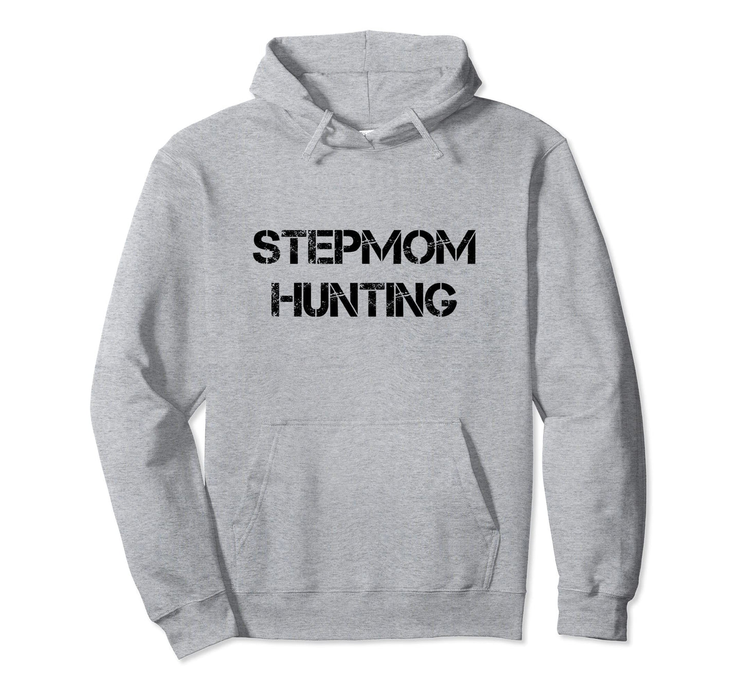 Stepmom Hunting Funny Single Dad Hoodie - Minimalist Print for Adults - T-Shirt, Sweatshirt, Hoodie