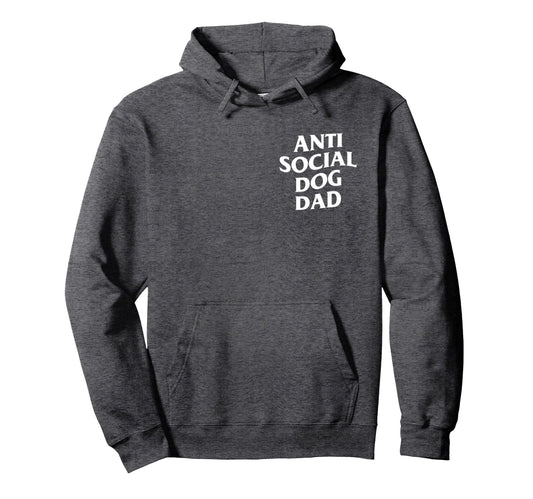 Anti Social Dog Dad Hoodie - Trendy Graphic Men Women - T-Shirt, Sweatshirt, Hoodie