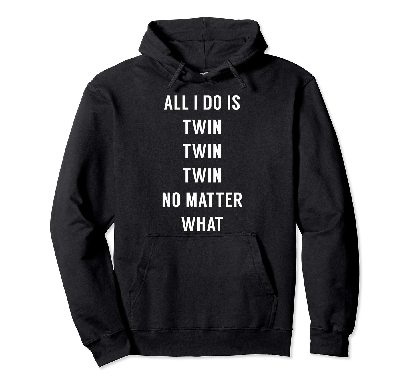 All I Do Is Twin Funny Mommy Dad Twins Hoodie - Streetwear Style for Adults - T-Shirt, Sweatshirt, Hoodie