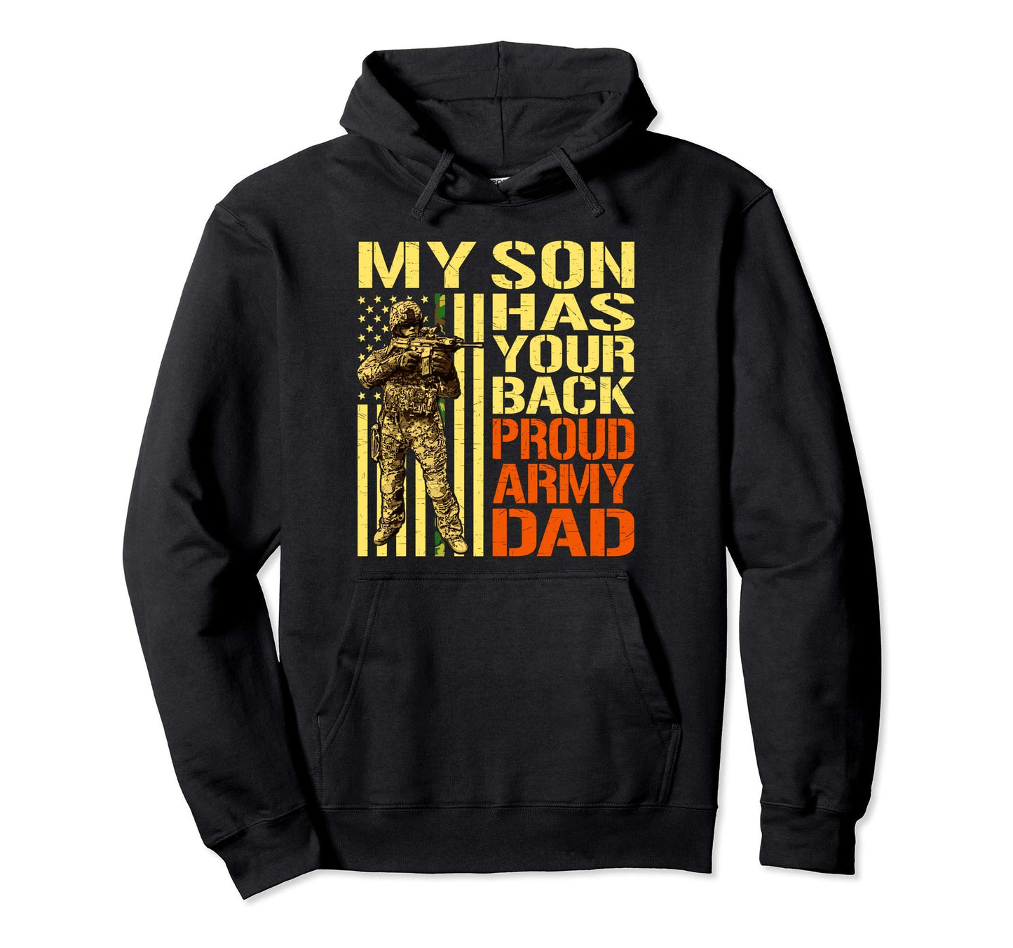 My Son Has Your Back Proud Army Dad Hoodie - Custom Art Print Men Women - T-Shirt, Sweatshirt, Hoodie