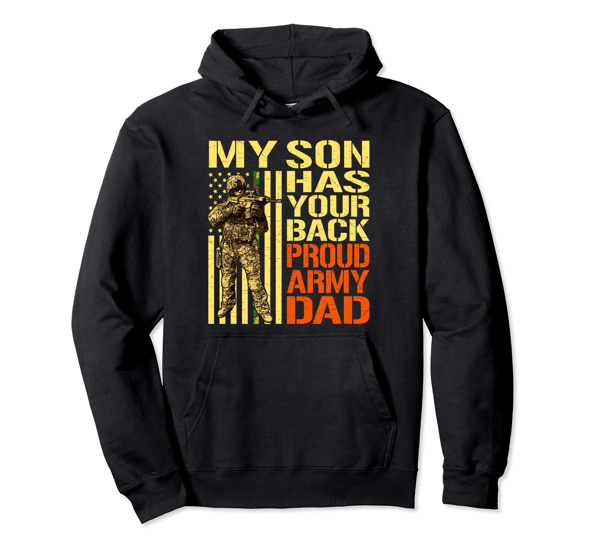 My Son Has Your Back Proud Army Dad Hoodie - Custom Art Print Men Women - T-Shirt, Sweatshirt, Hoodie
