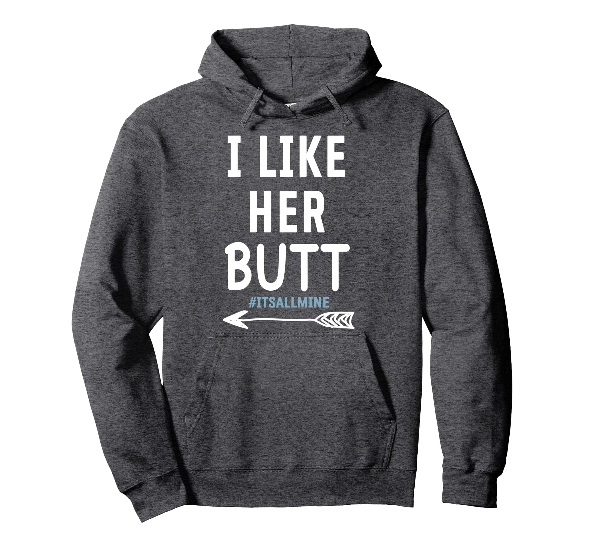 I Like Her Butt She Likes My Beard Hoodie - Casual Everyday Wear Men Women - T-Shirt, Sweatshirt, Hoodie
