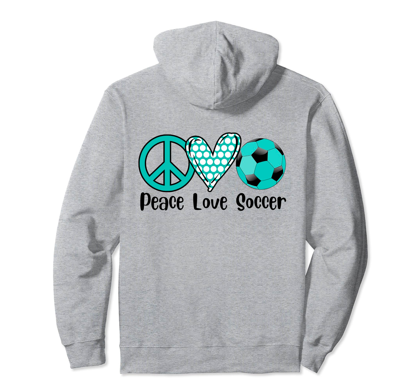 Soccer Peace Love Soccer Teal Hoodie - Casual Everyday Wear for Adults - T-Shirt, Sweatshirt, Hoodie