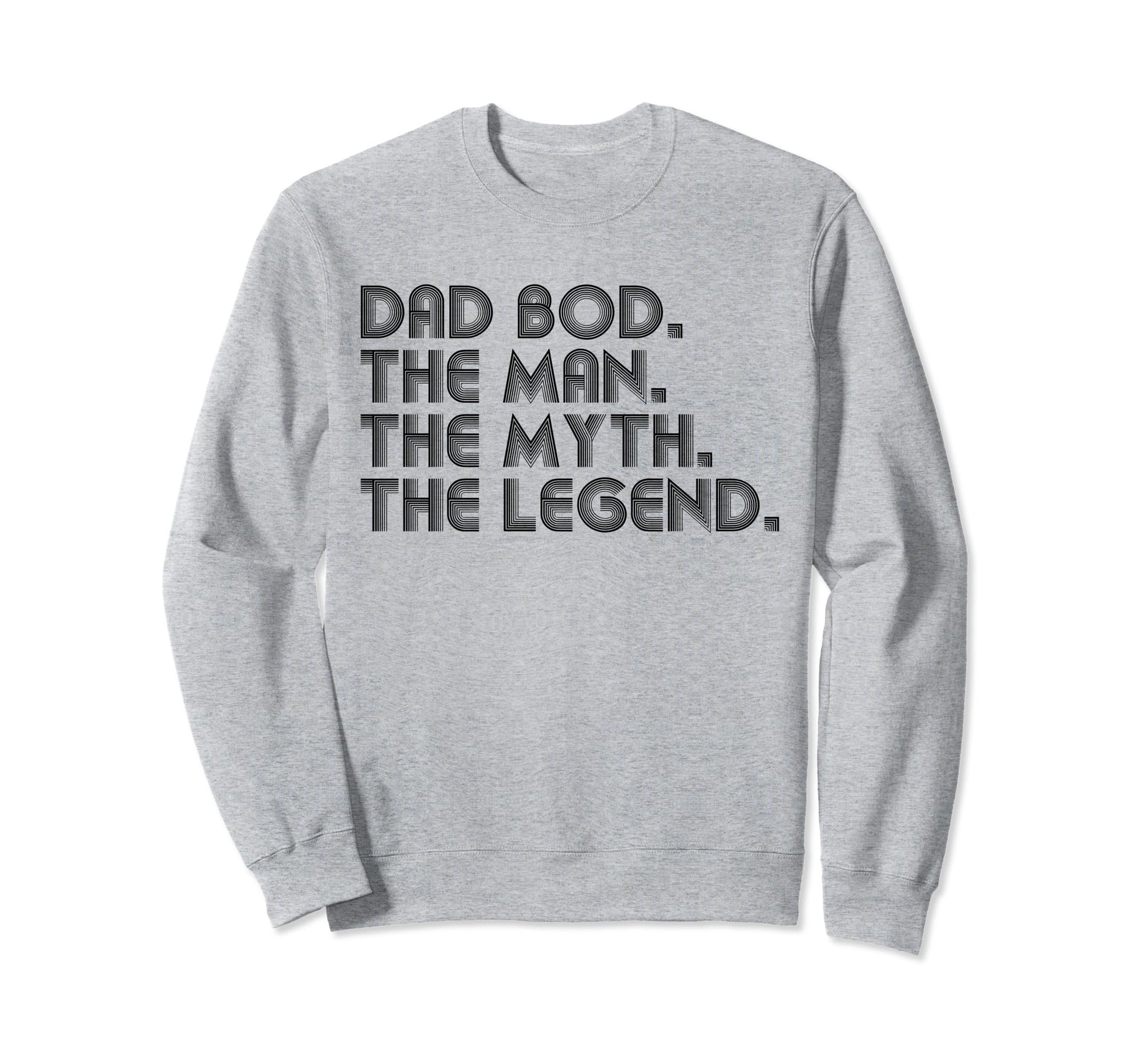 Dad Bod Myth Legend Funny Fathers Day Sweatshirt - Unique Graphic Unisex - T-Shirt, Sweatshirt, Hoodie