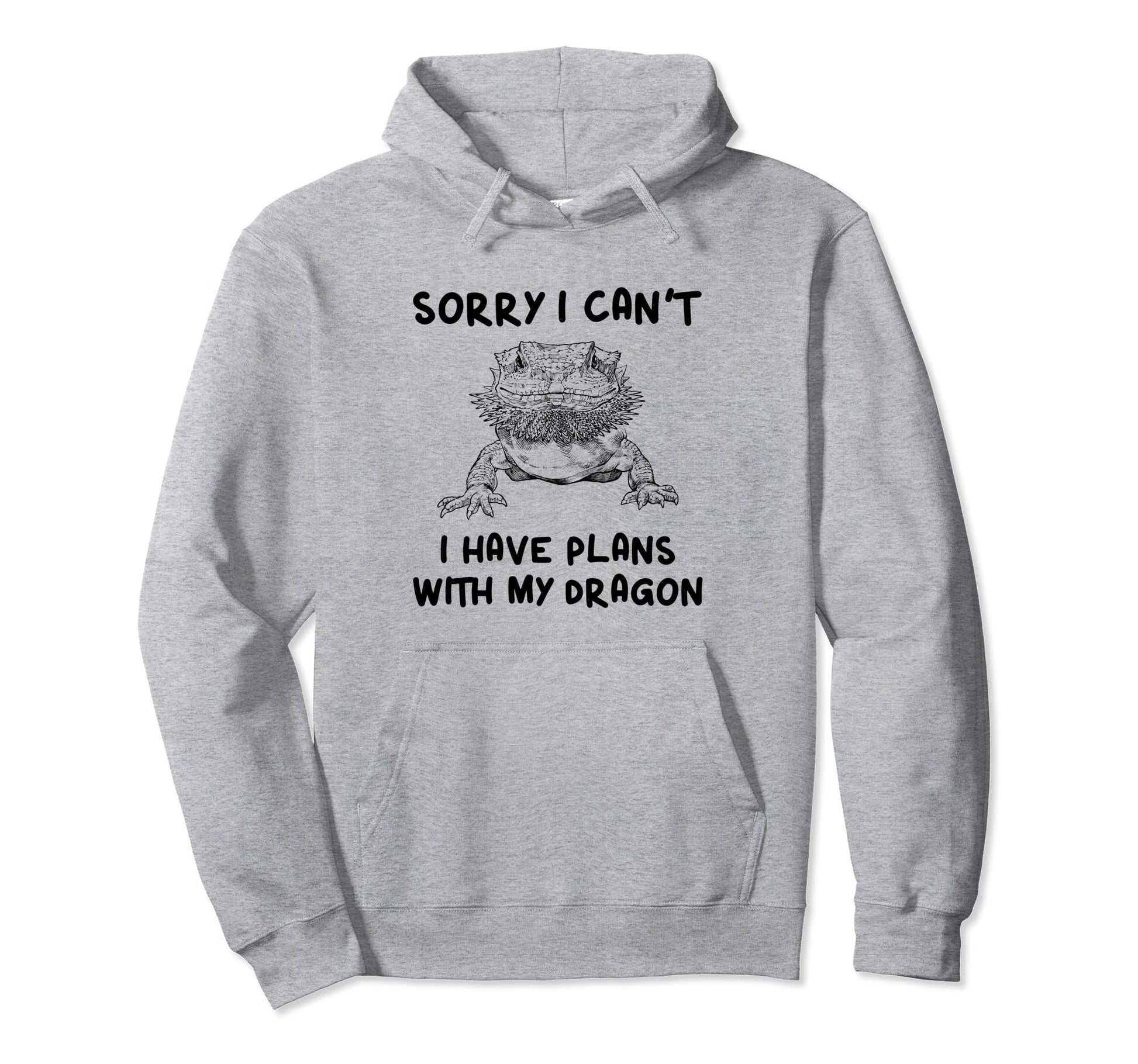Sorry I Cant I Have Plans My Dragon Bearded Hoodie - Graphic Print Unisex - T-Shirt, Sweatshirt, Hoodie