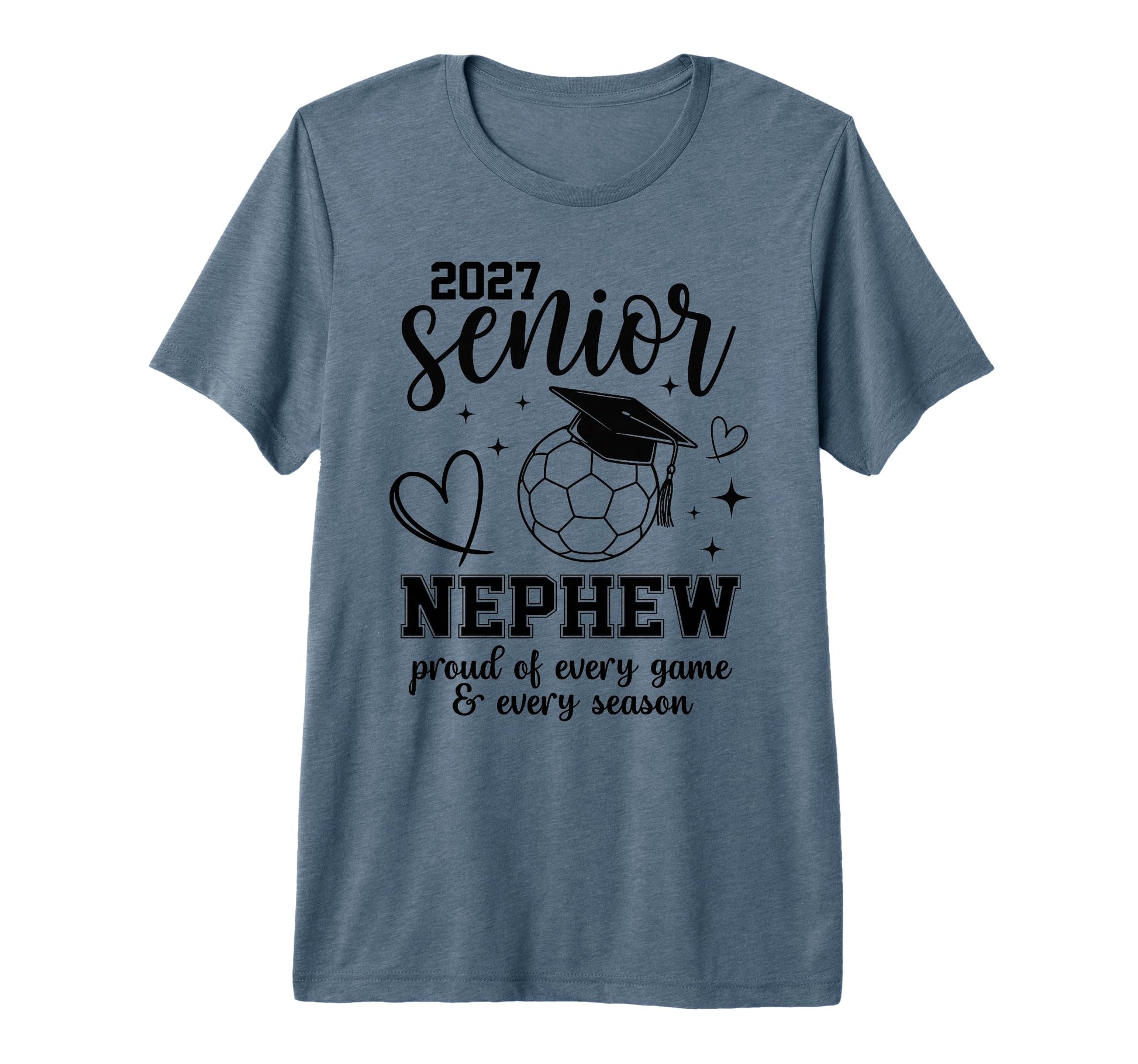 2027 Senior Soccer Nephew Proud T-Shirt - Casual Everyday Wear Unisex - T-Shirt, Sweatshirt, Hoodie